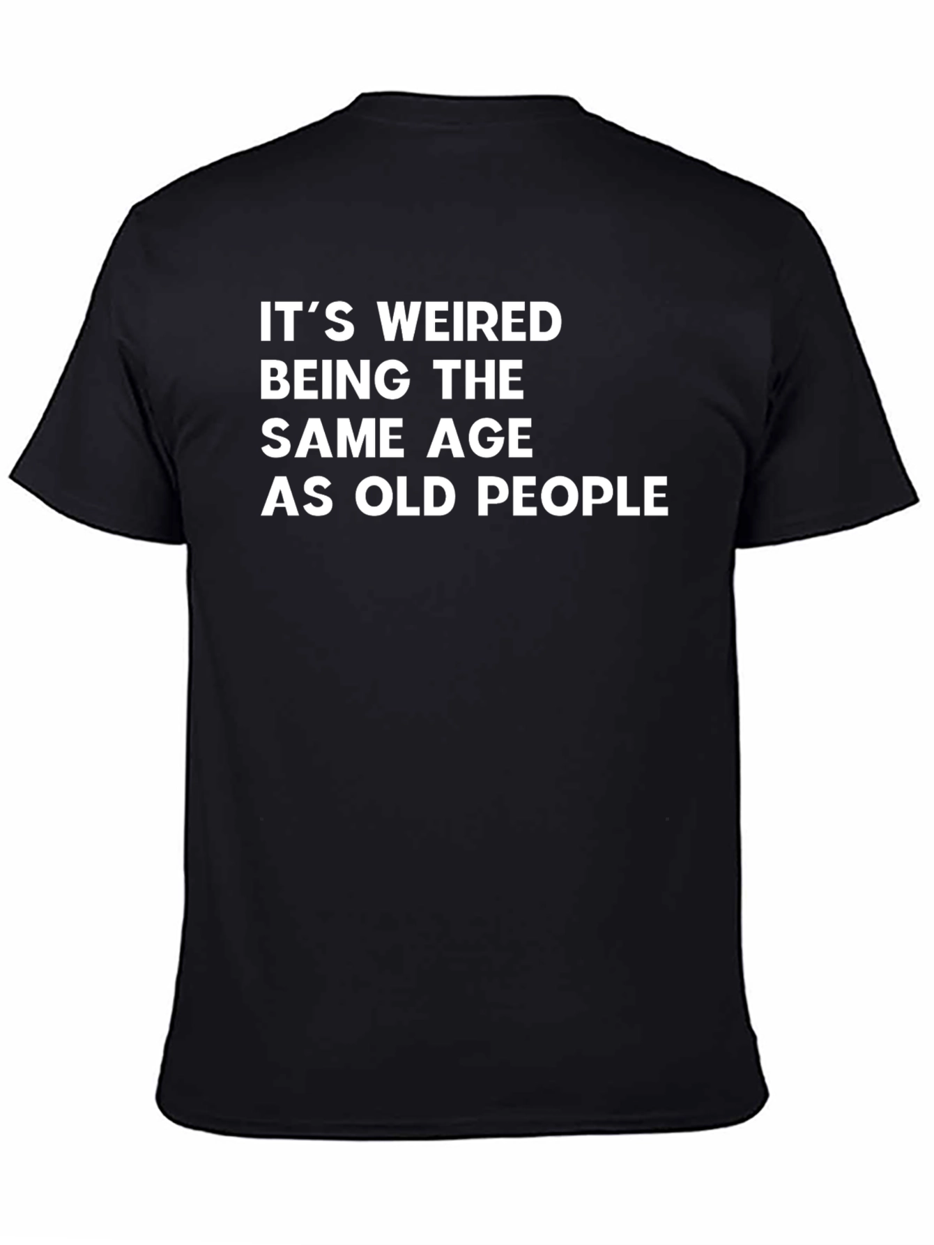 Funny Its Weired Age T-Shirt