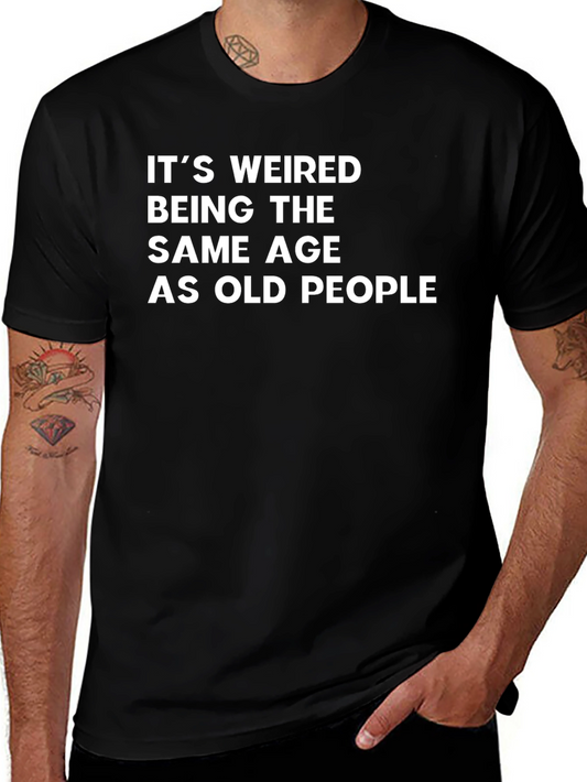 Funny Its Weired Age T-Shirt