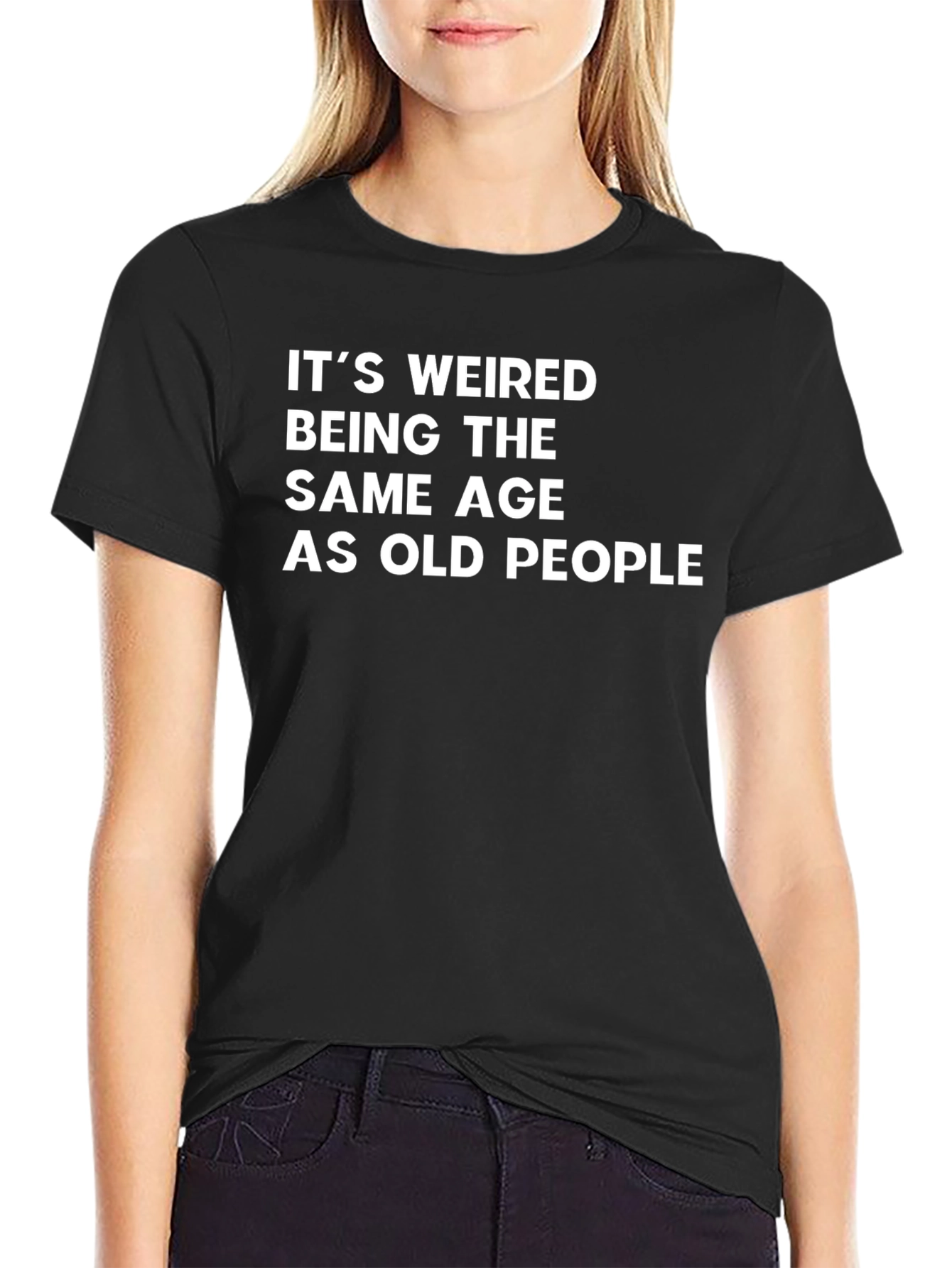 Funny Its Weired Age T-Shirt