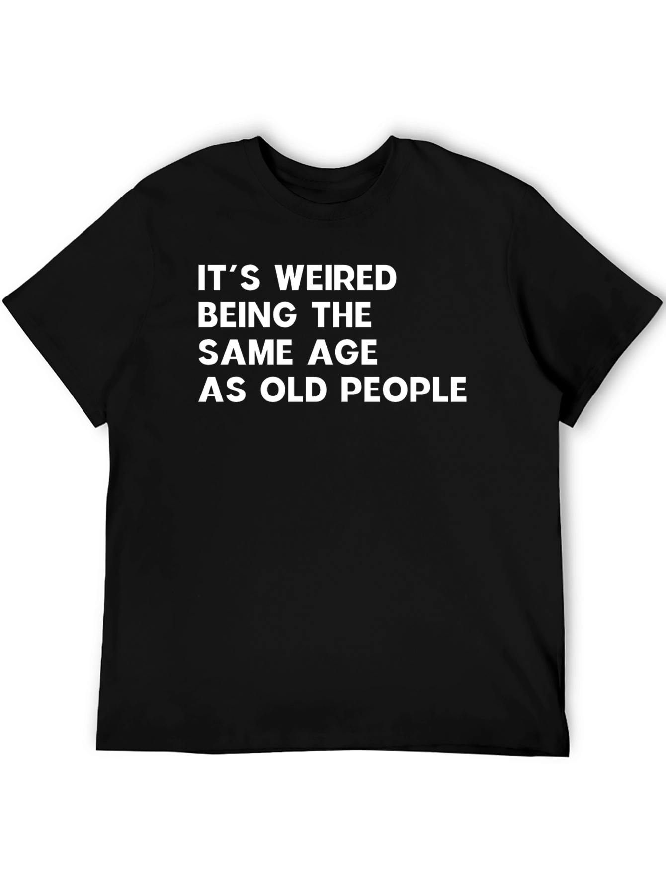 Funny Its Weired Age T-Shirt