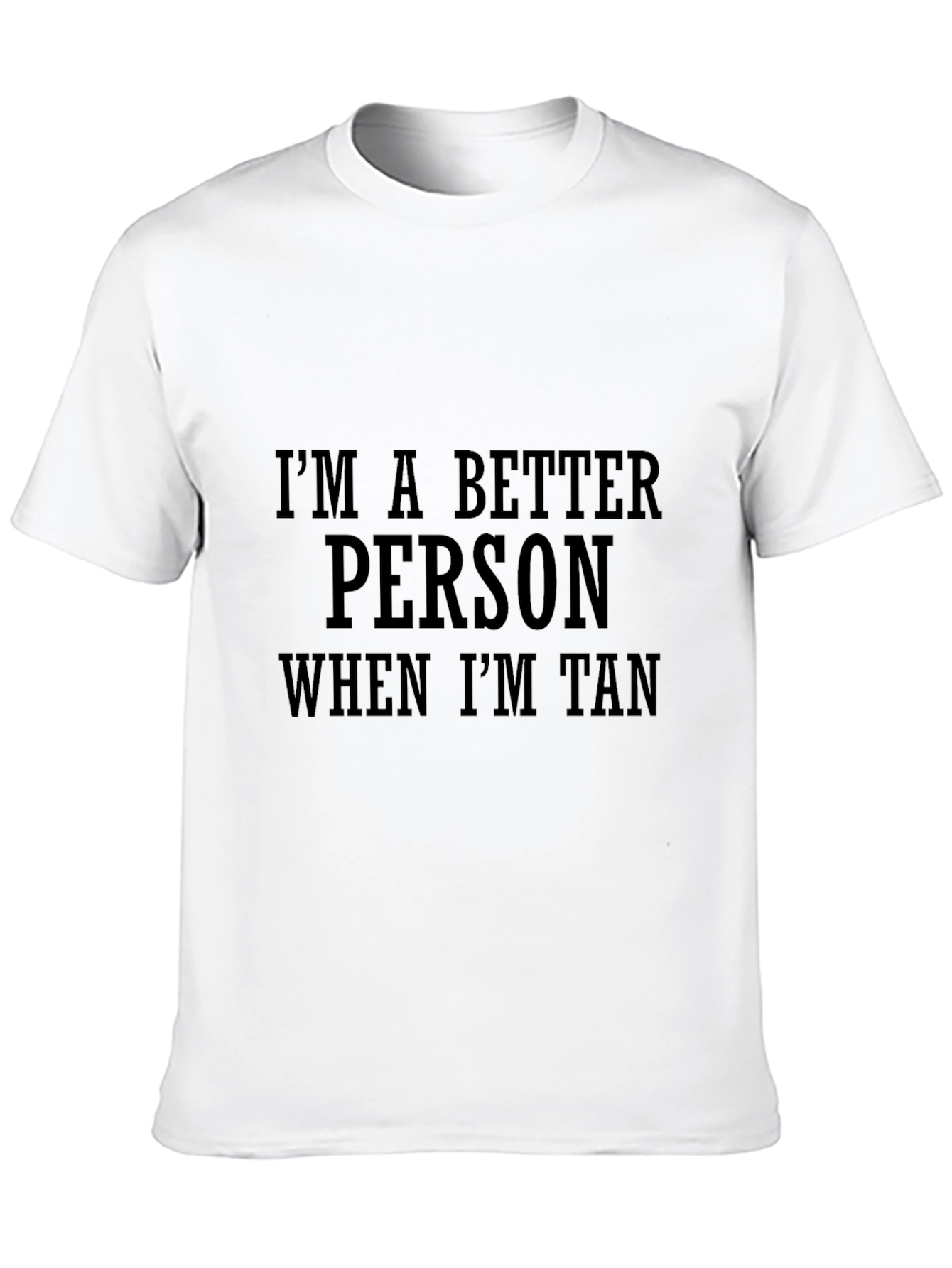 Im a Better Person When Im Tan Graphic Tee