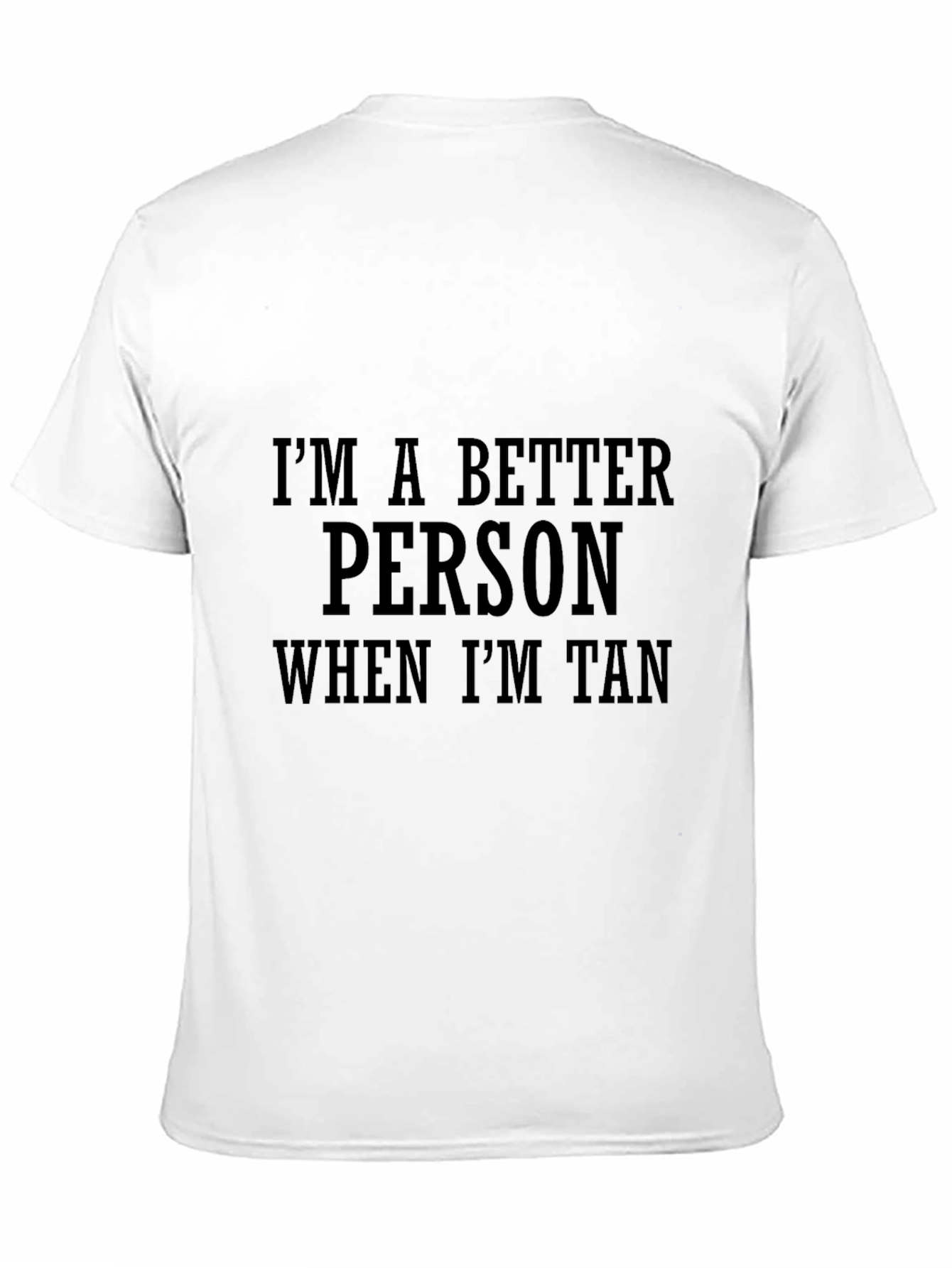 Im a Better Person When Im Tan Graphic Tee