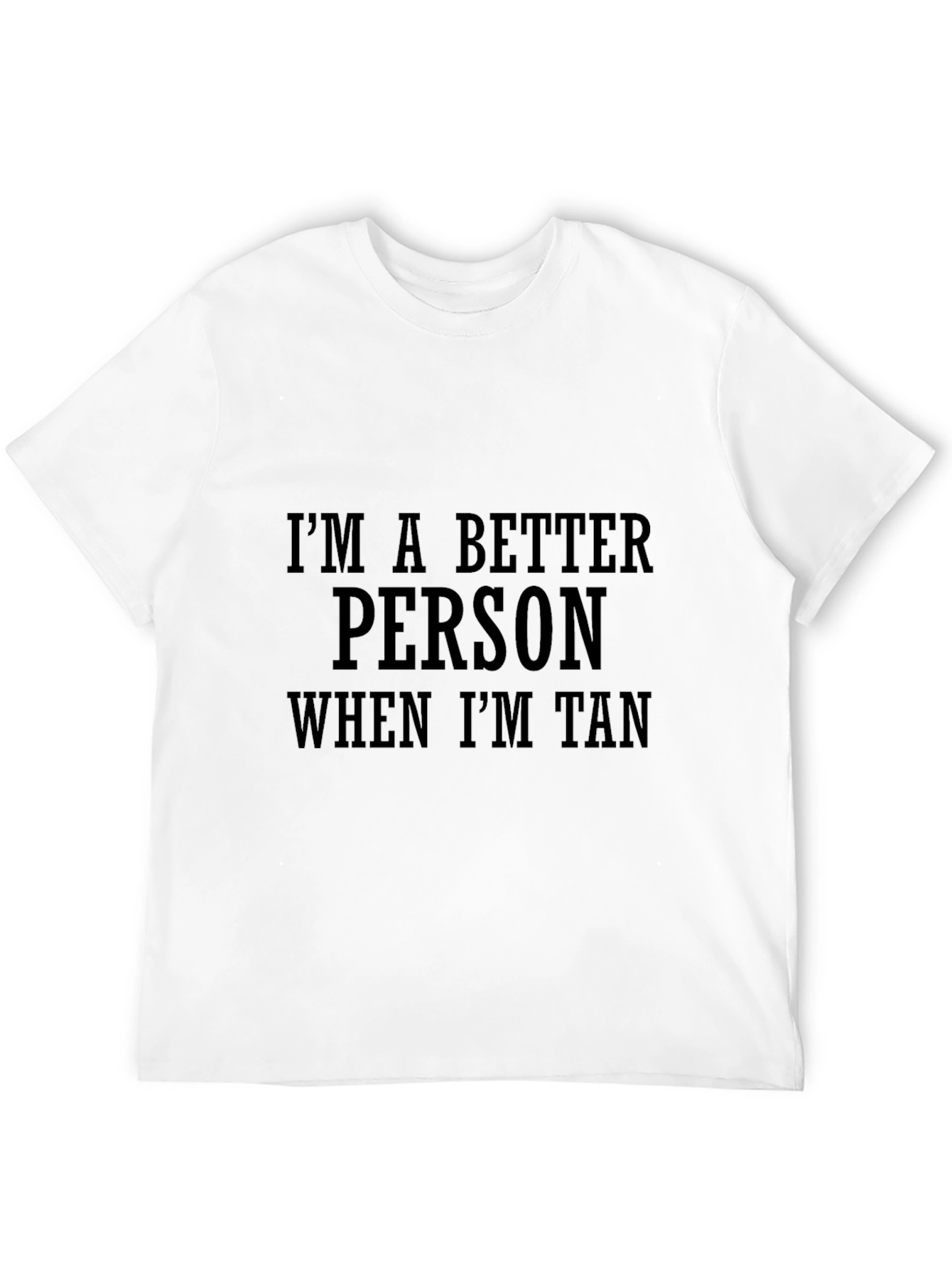 Im a Better Person When Im Tan Graphic Tee
