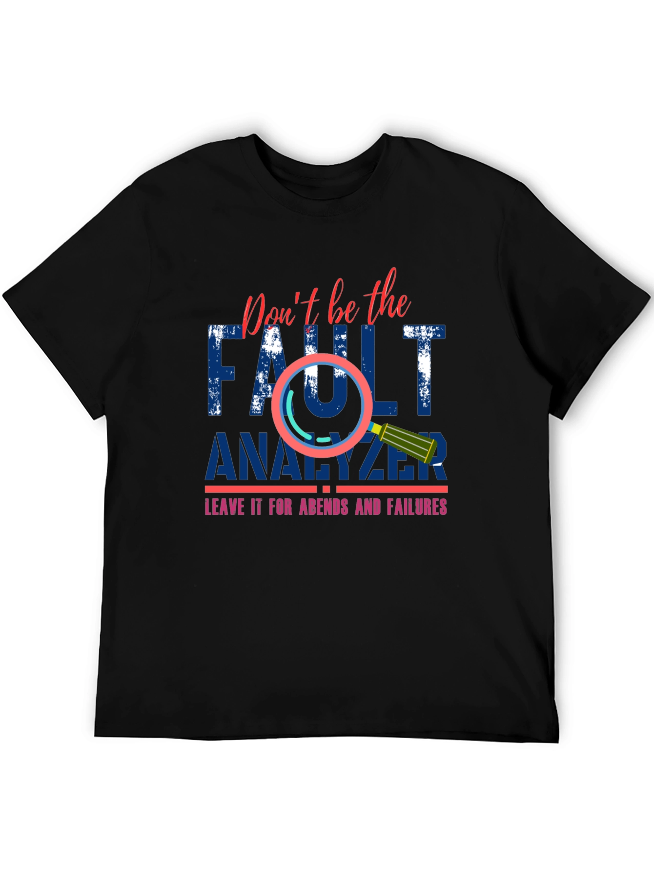 Dont Be The Fault Analyzer Funny Programmer T-Shirt