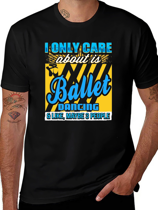 Ballet Lover Tee: I Only Care About Ballet T-Shirt