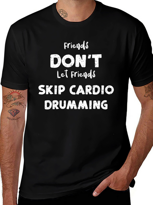 Funny Cardio Drumming T-Shirt - Friends Dont Let Friends Skip!