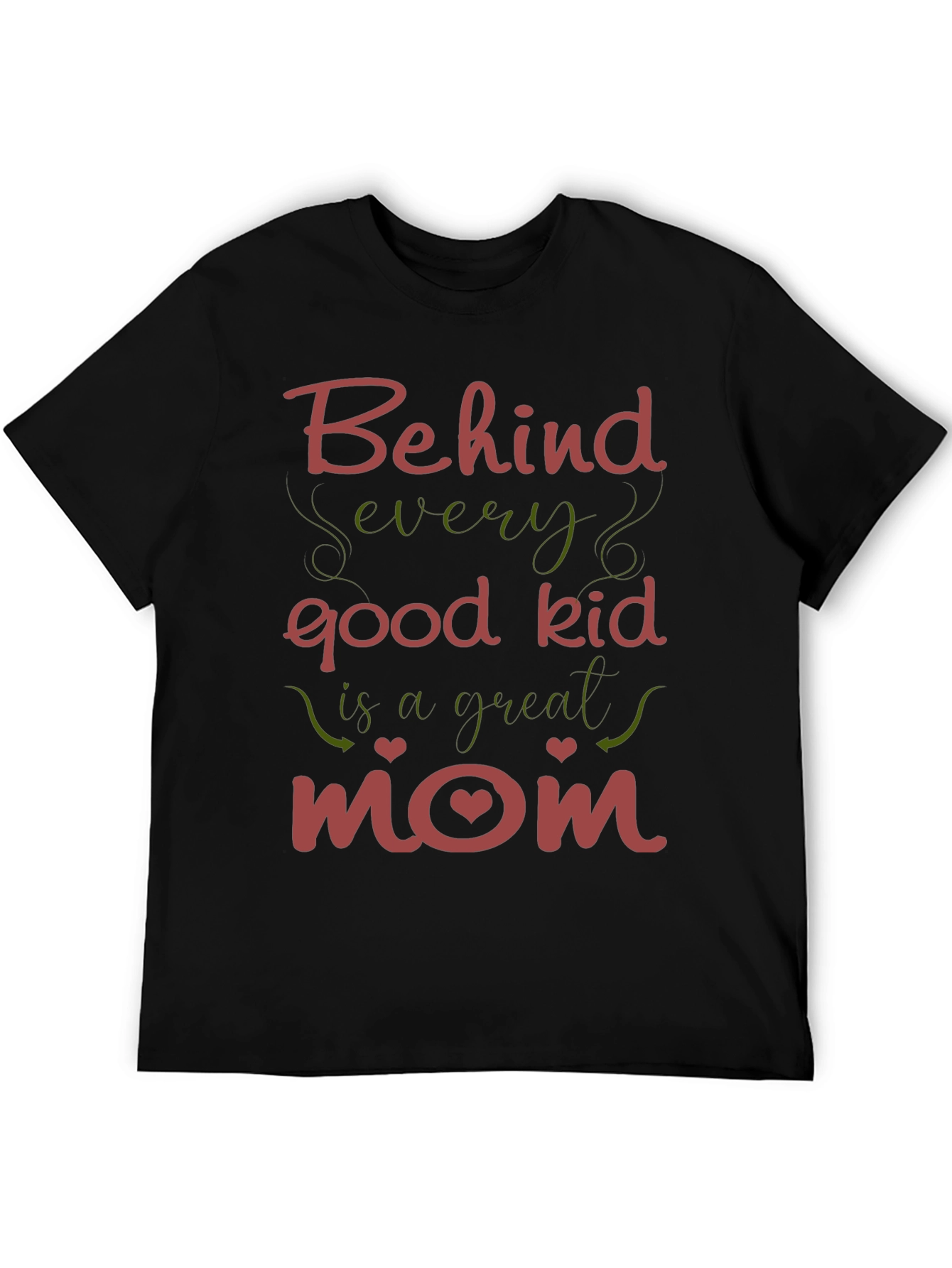Behind Every Good Kid - Mom T-Shirt