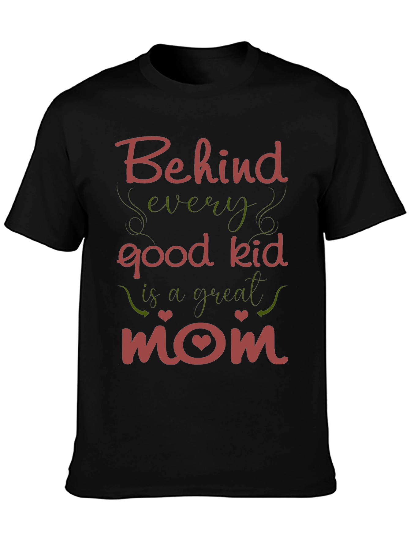 Behind Every Good Kid - Mom T-Shirt