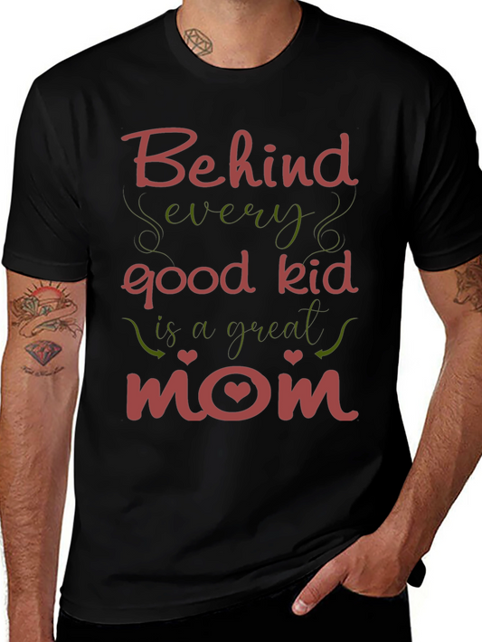 Behind Every Good Kid - Mom T-Shirt