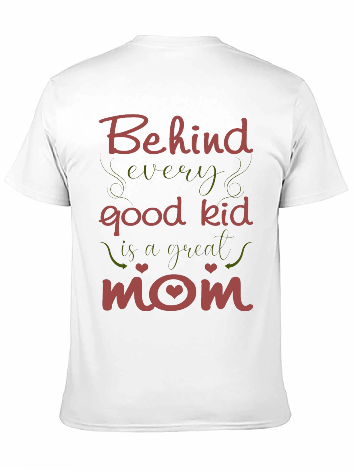 Behind Every Good Kid - Mom T-Shirt