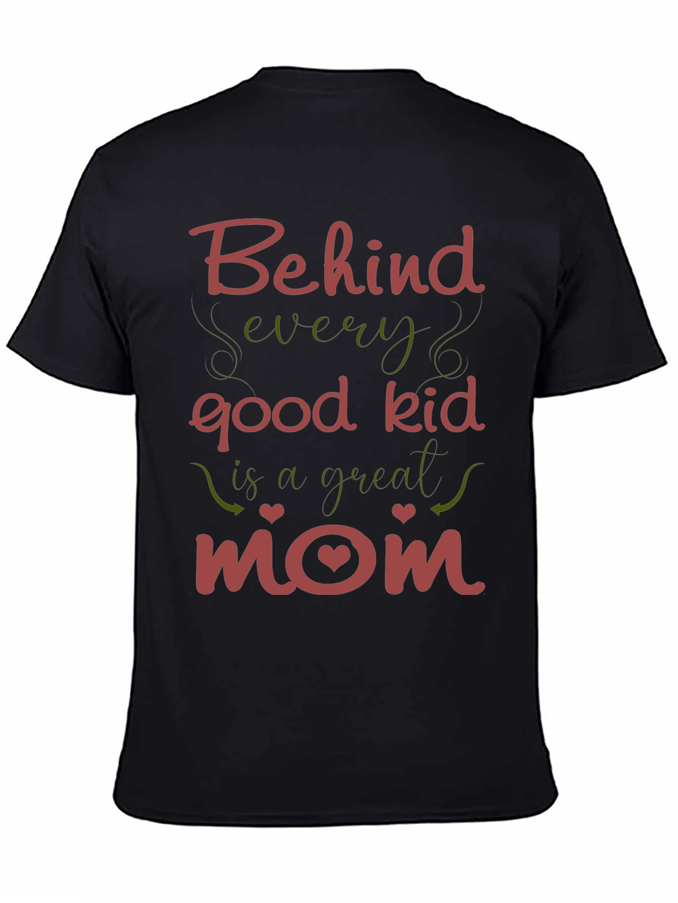 Behind Every Good Kid - Mom T-Shirt