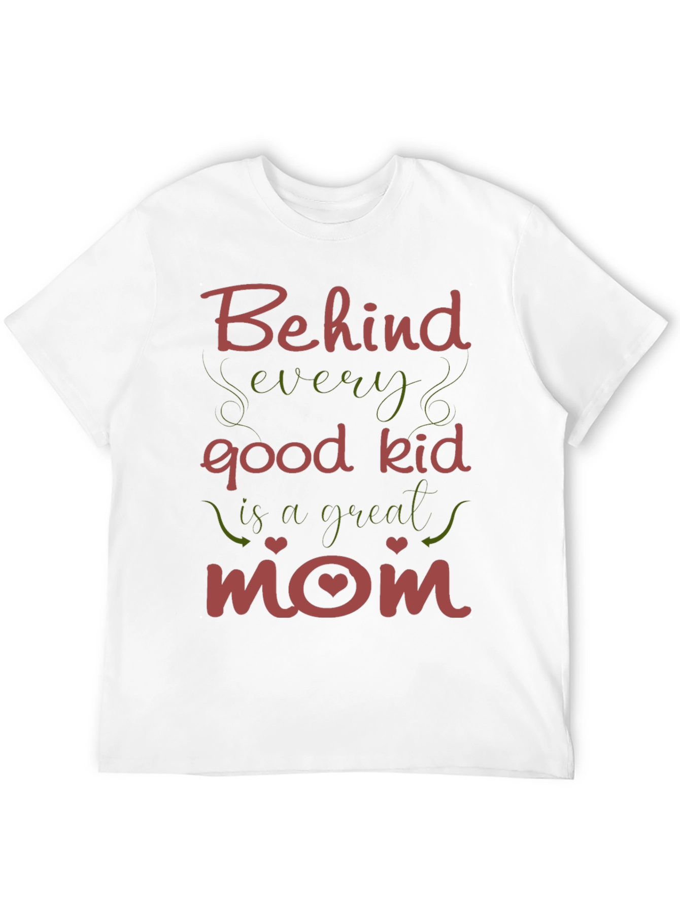 Behind Every Good Kid - Mom T-Shirt