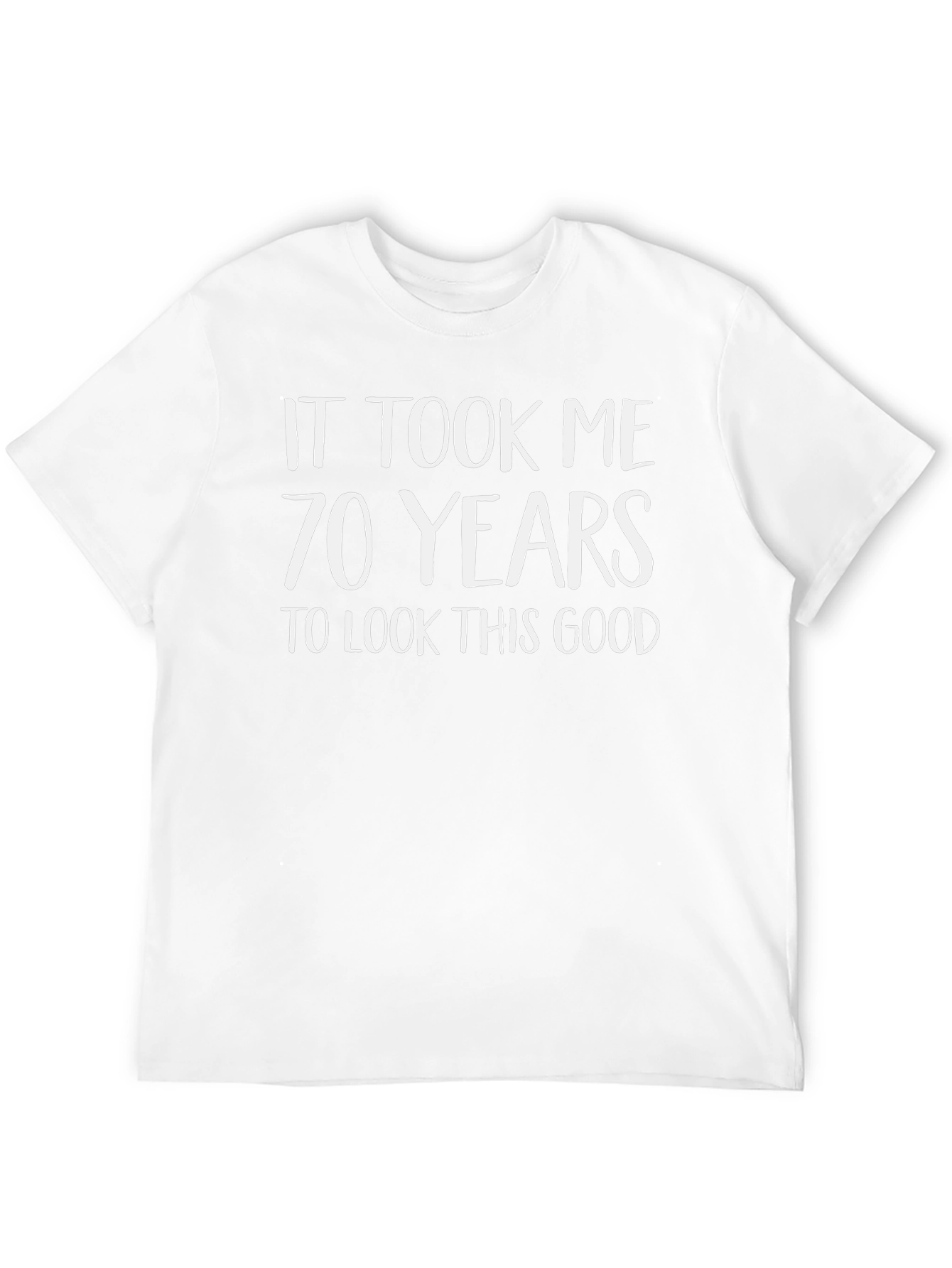 70 Years Look This Good T-Shirt