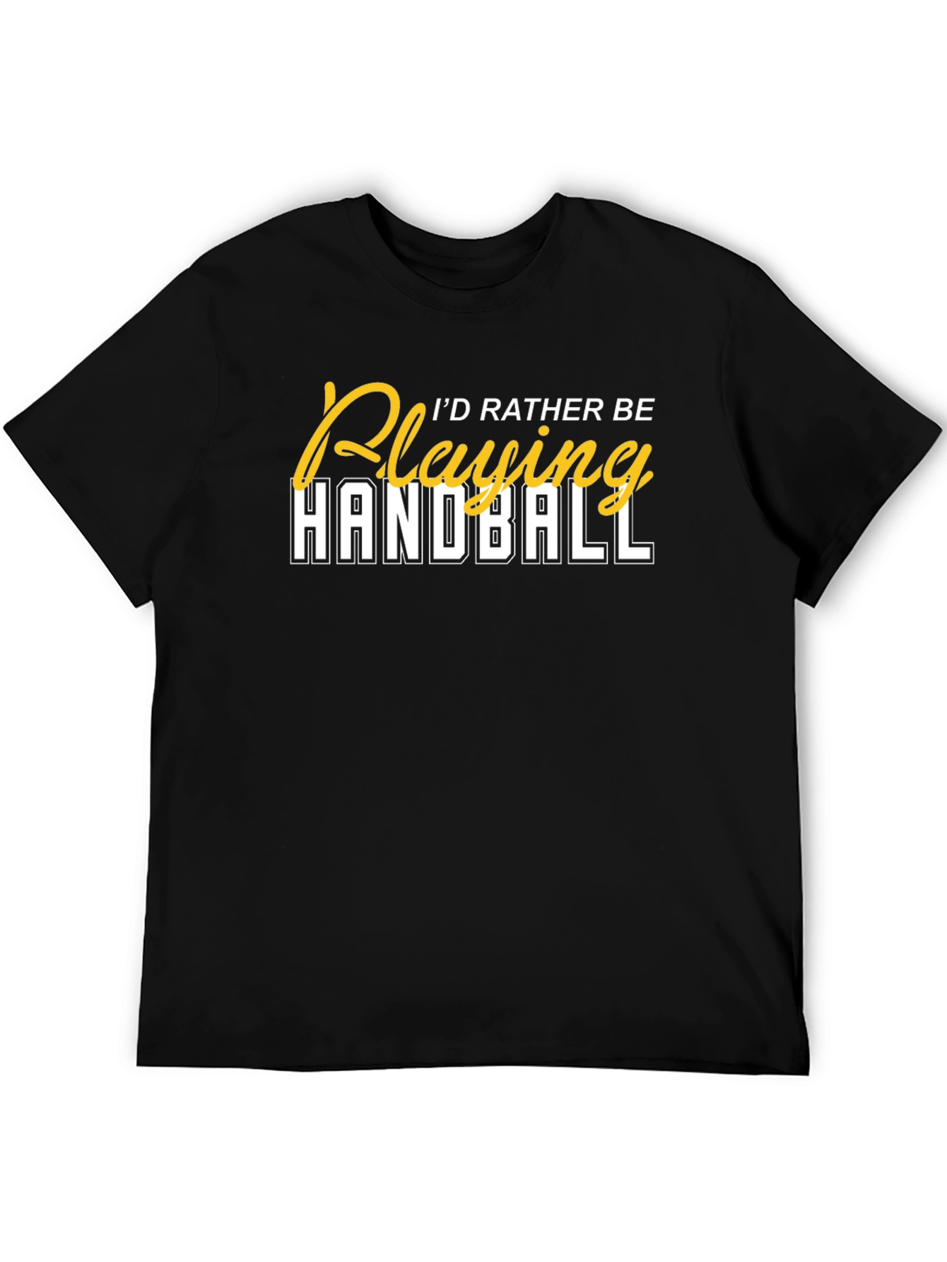 Id Rather Be Playing Handball T-Shirt