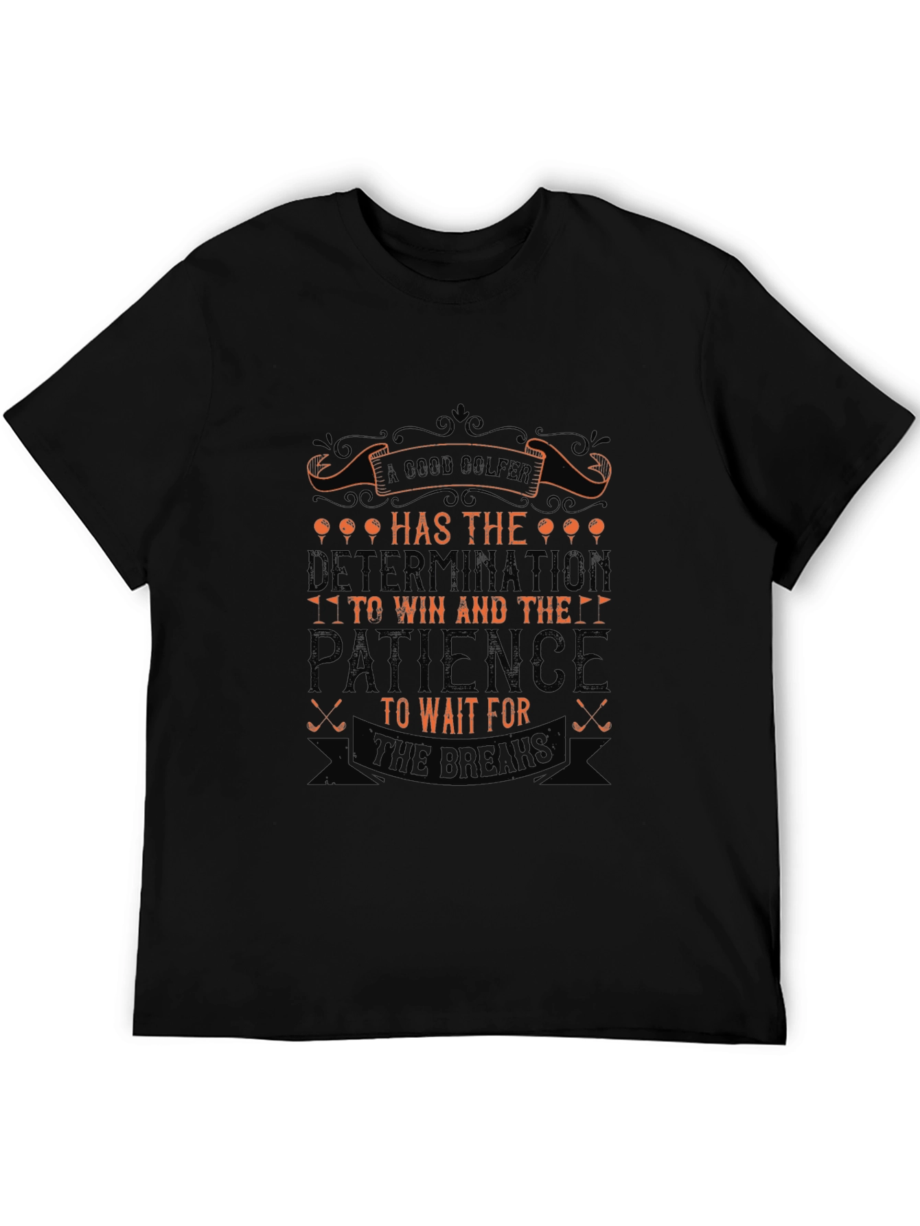 Golf Determination & Patience Graphic Tee - Golfer Gift