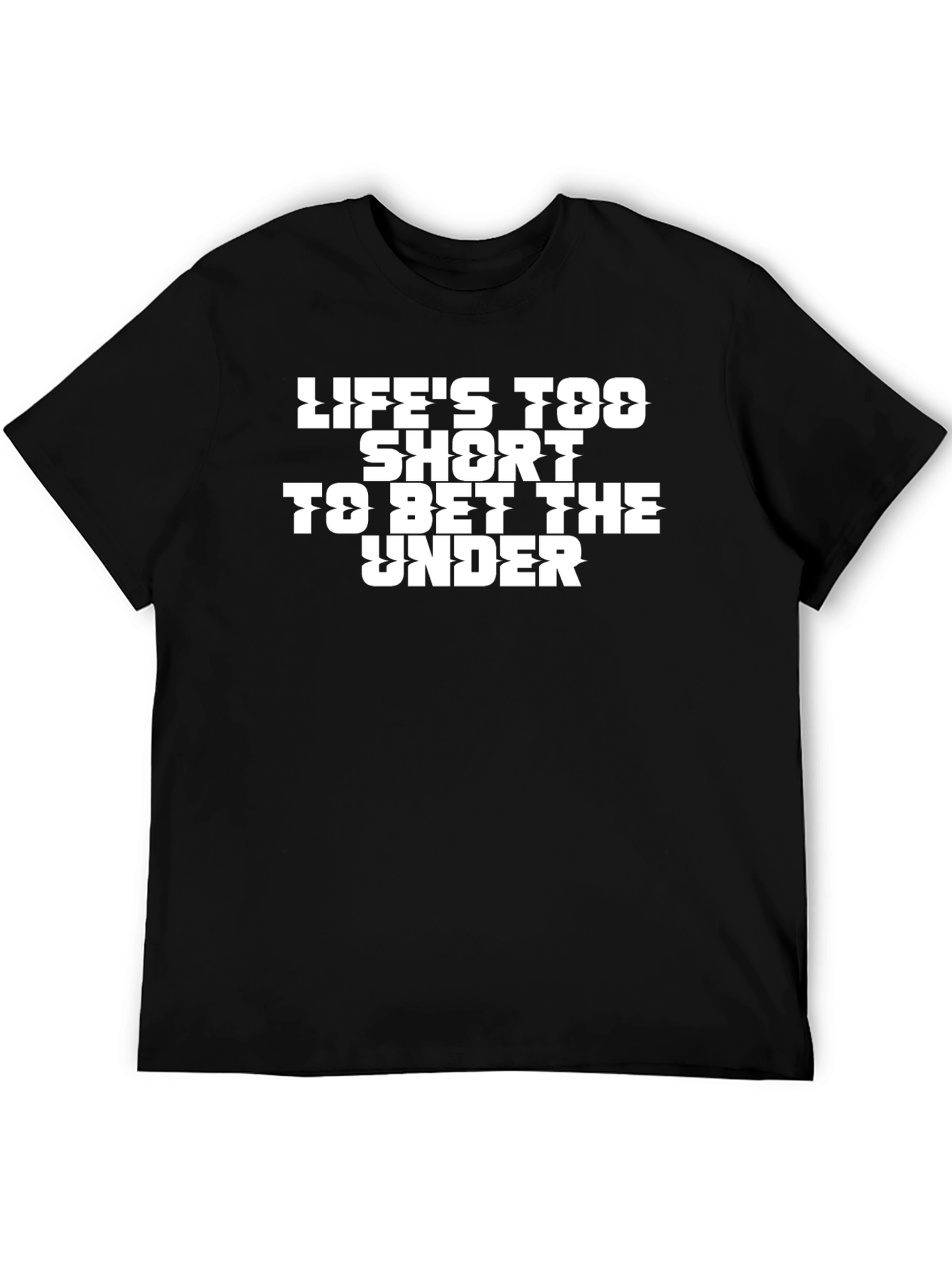 Lifes Too Short T-Shirt