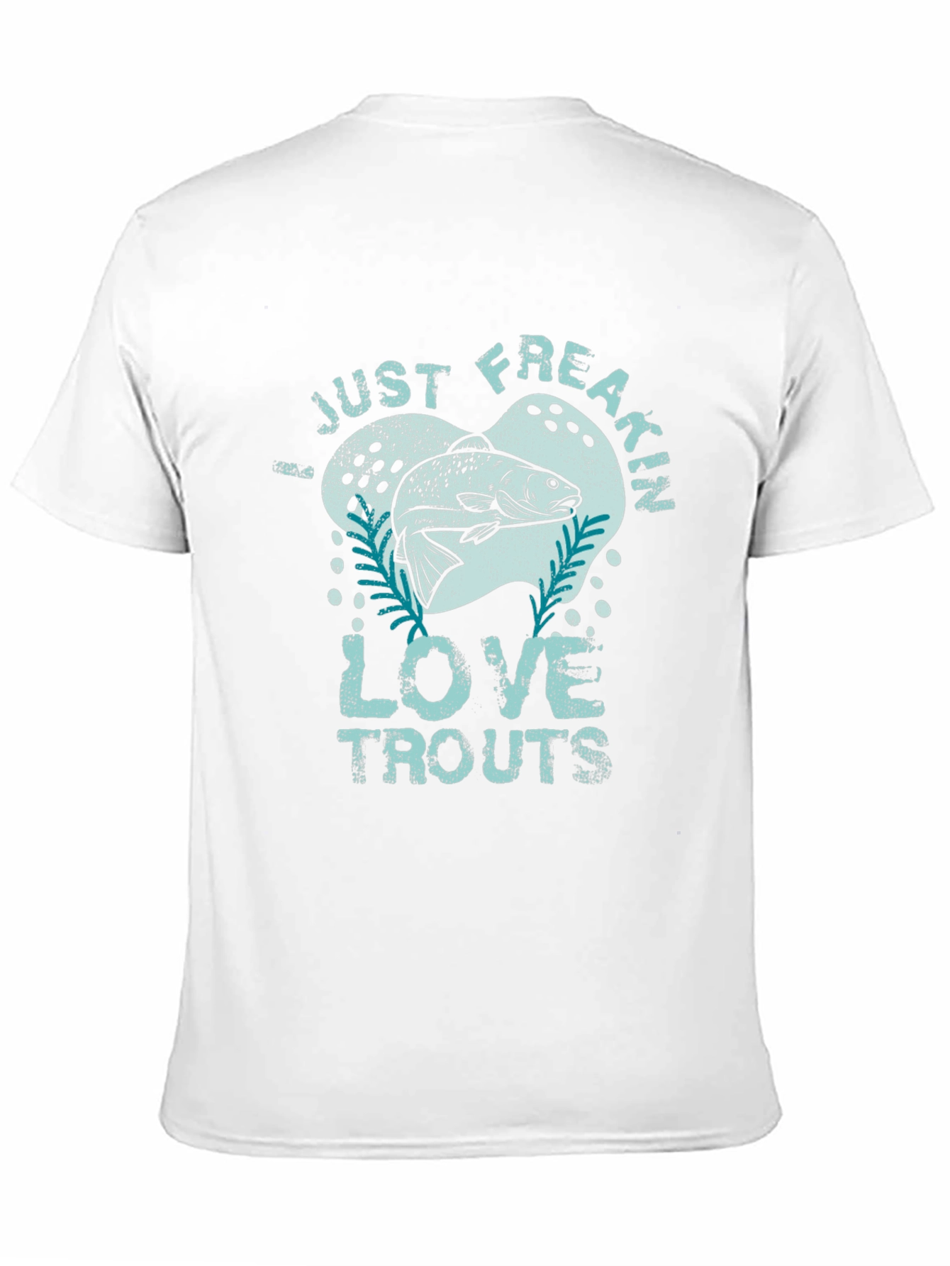 Just Freakin Love Trouts Graphic T-Shirt