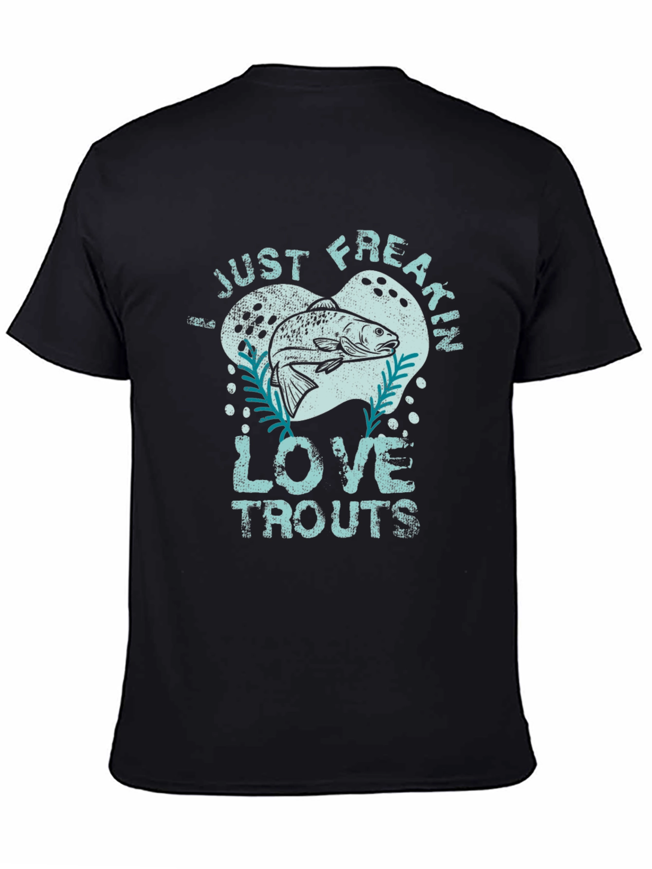 Just Freakin Love Trouts Graphic T-Shirt