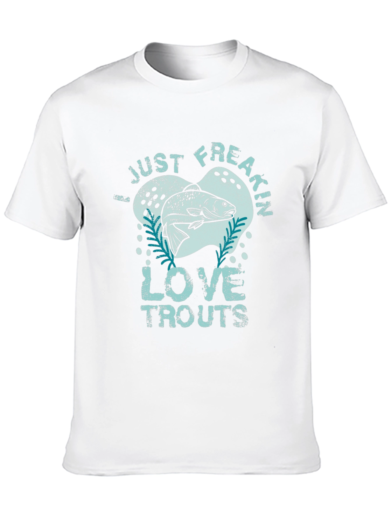 Just Freakin Love Trouts Graphic T-Shirt