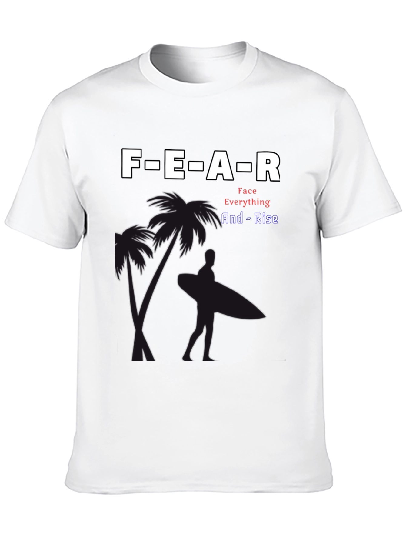Motivational FEAR T-Shirt - Face Everything And Rise