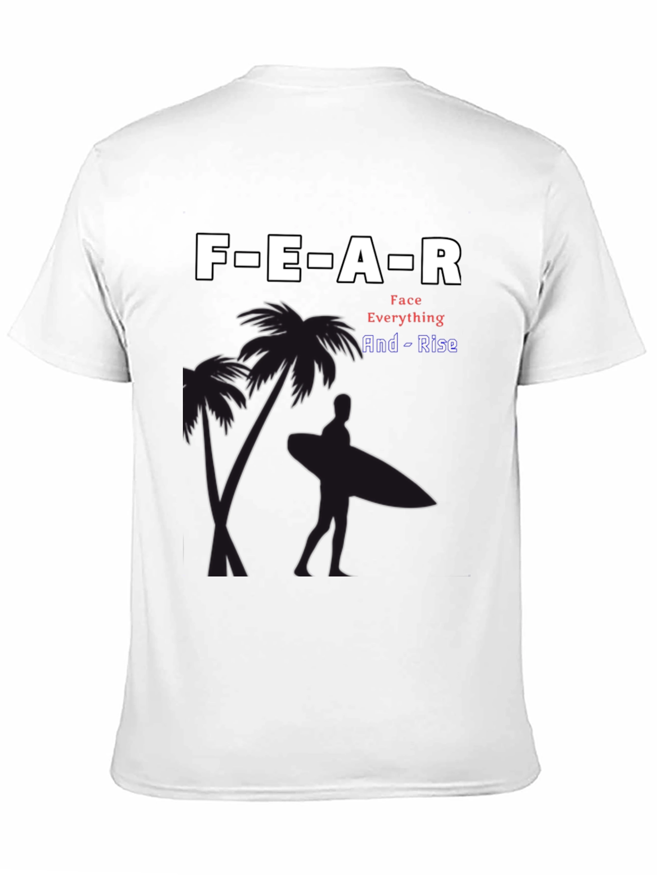 Motivational FEAR T-Shirt - Face Everything And Rise