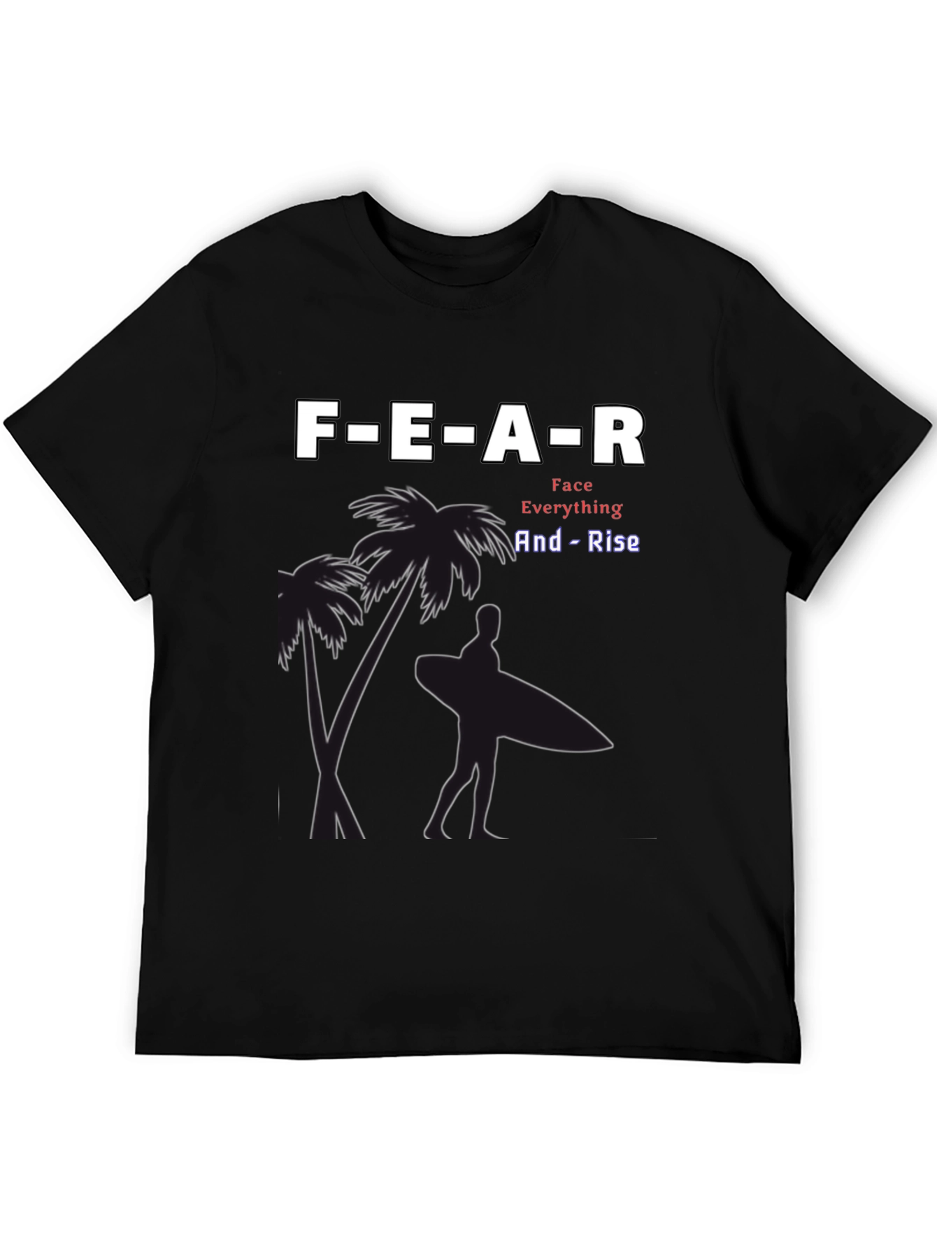 Motivational FEAR T-Shirt - Face Everything And Rise
