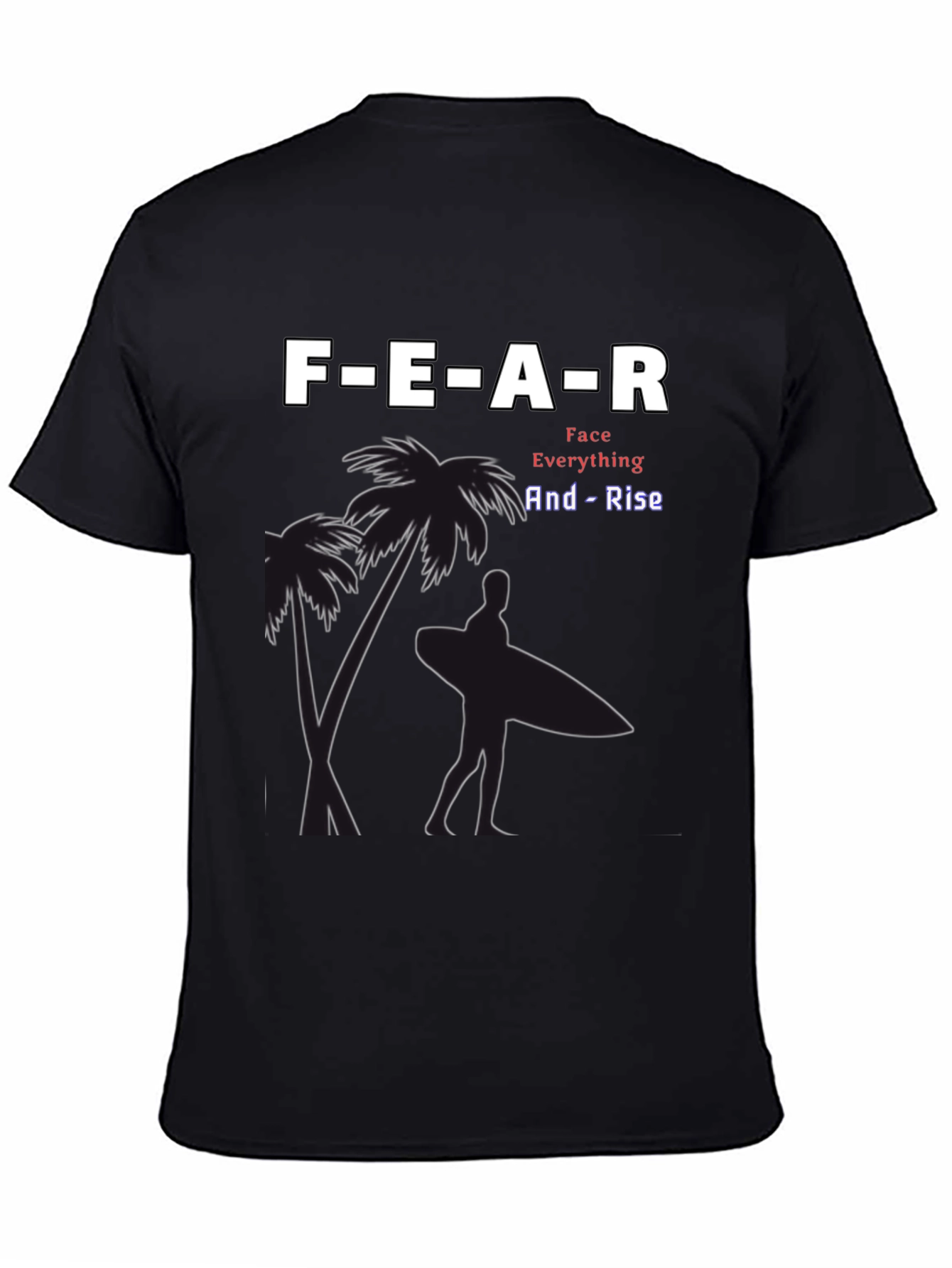 Motivational FEAR T-Shirt - Face Everything And Rise
