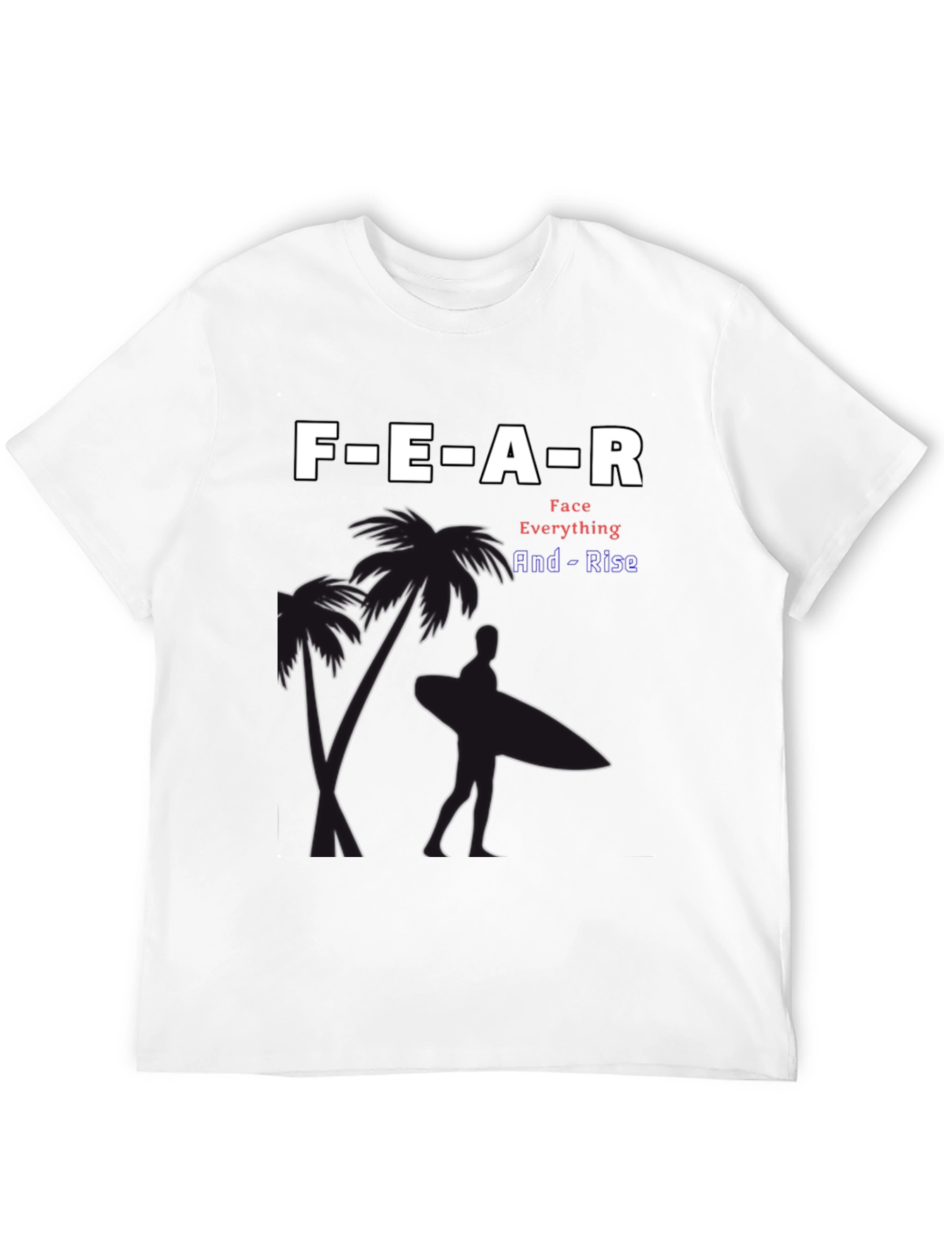 Motivational FEAR T-Shirt - Face Everything And Rise