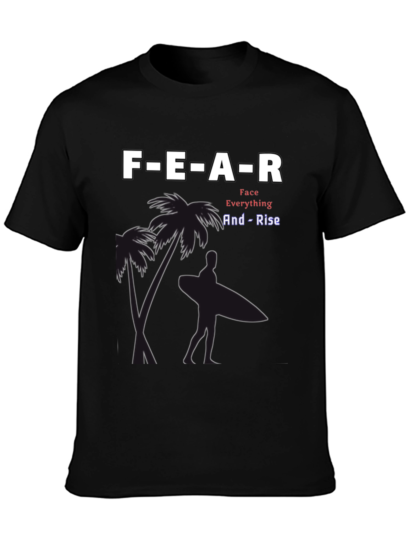 Motivational FEAR T-Shirt - Face Everything And Rise