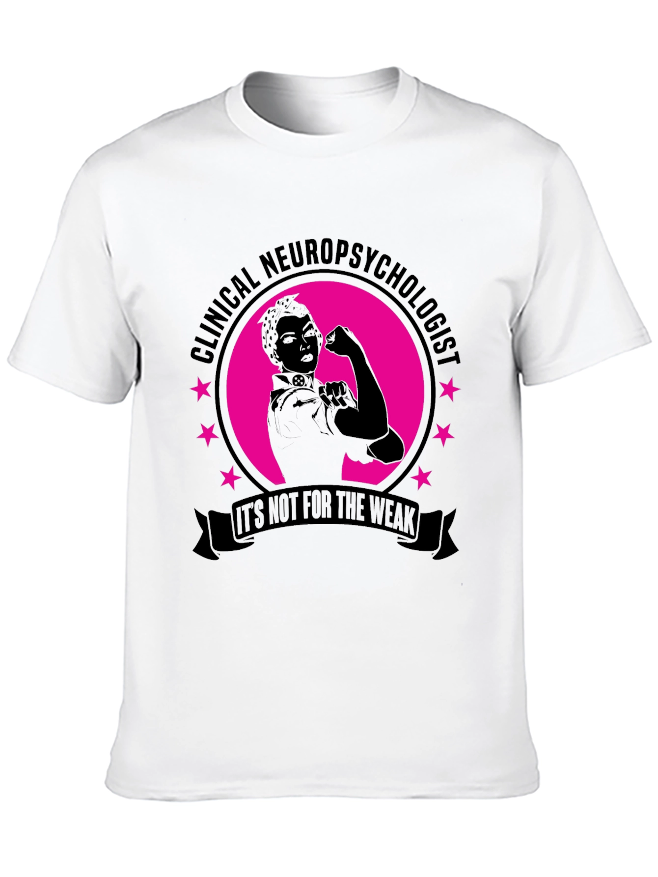 Clinical Neuropsychologist T-Shirt: Not for the Weak Tee