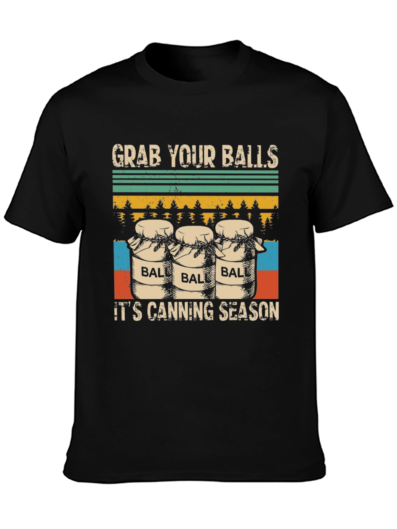 Grab Your Balls Its Canning Season T-Shirt