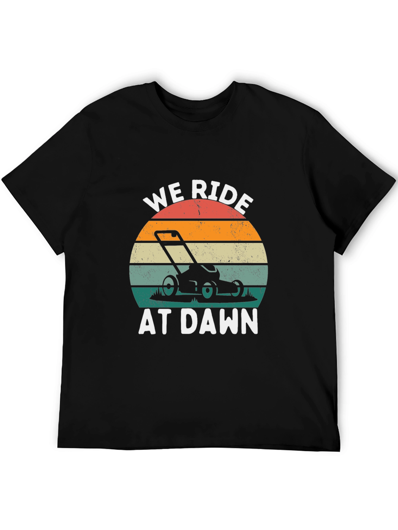 We Ride at Dawn Funny Lawn Mower T-Shirt