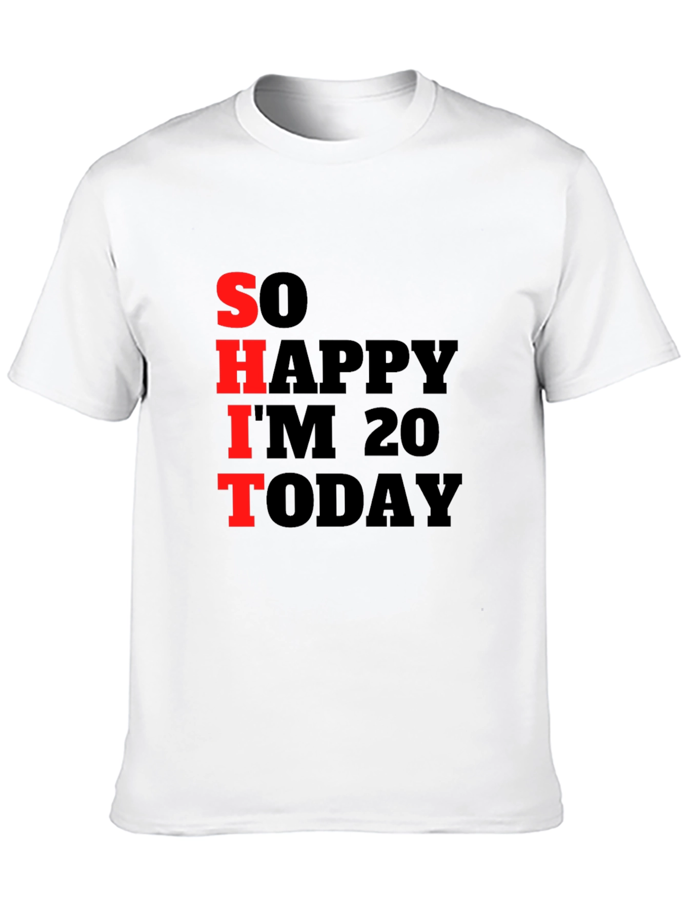 Funny 20th Birthday T-Shirt: So Happy Im 20