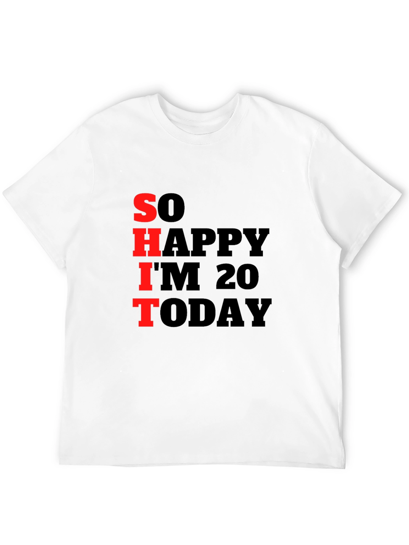 Funny 20th Birthday T-Shirt: So Happy Im 20