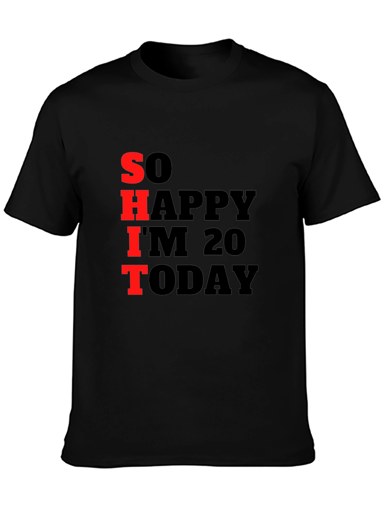Funny 20th Birthday T-Shirt: So Happy Im 20