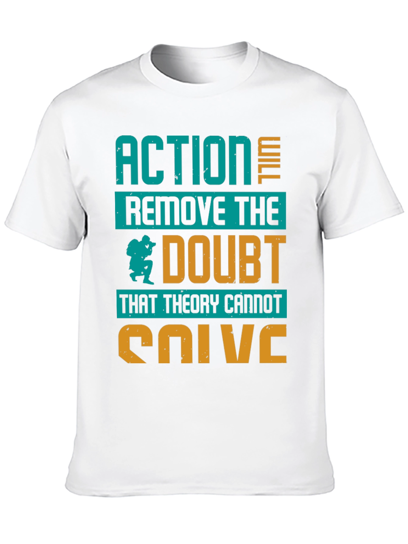 Action Will Remove Doubt T-Shirt