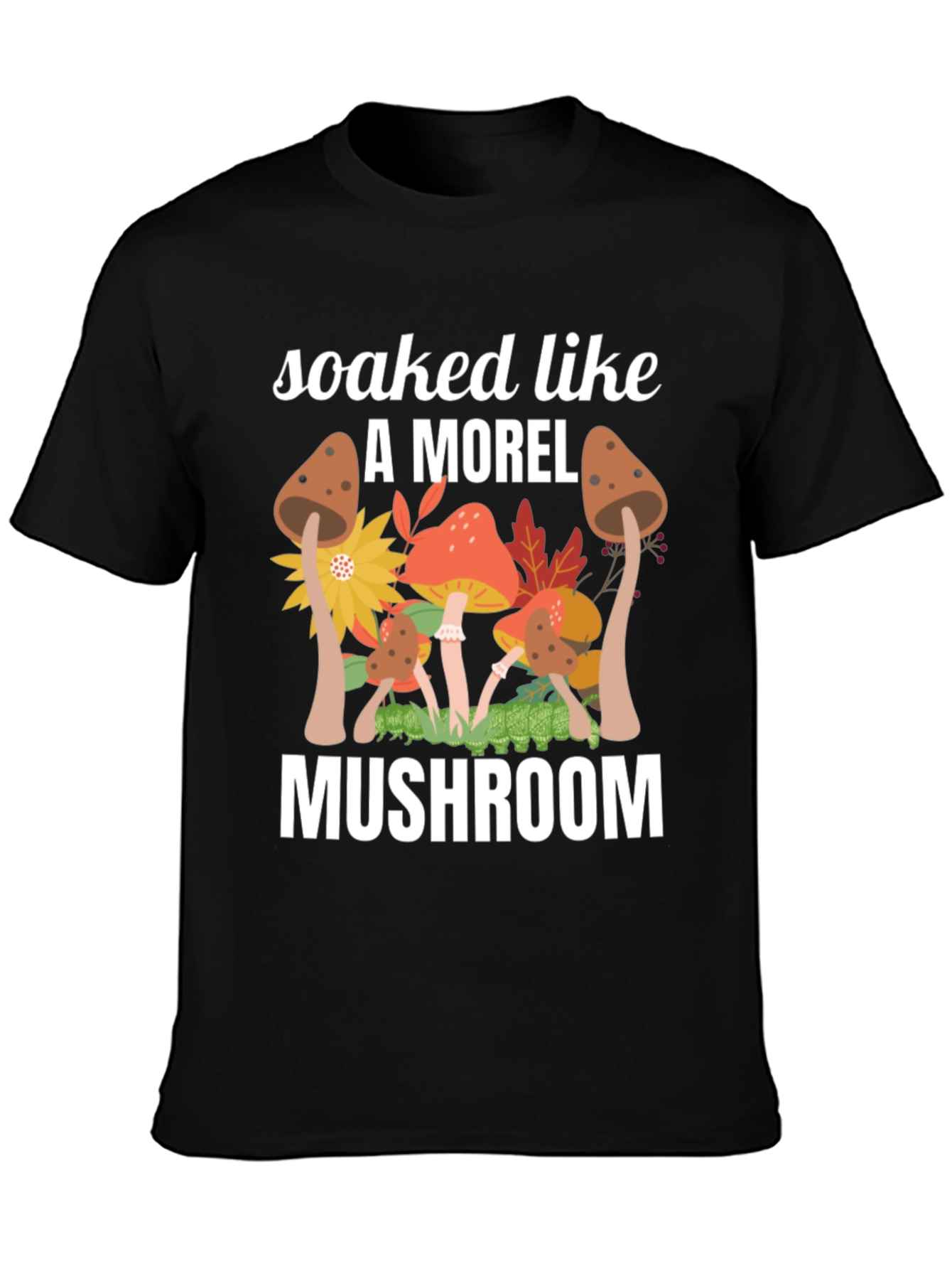 Soaked Like A Morel Mushroom Graphic T-Shirt