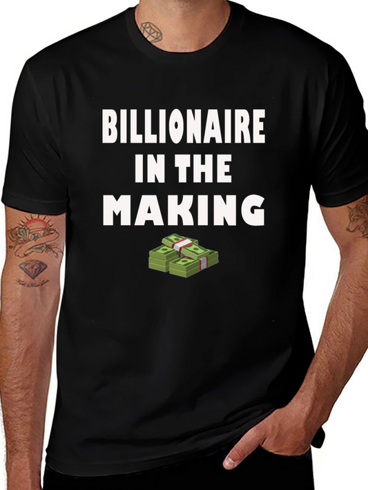 Billionaire in the Making T-Shirt - Stylish Graphic Tee
