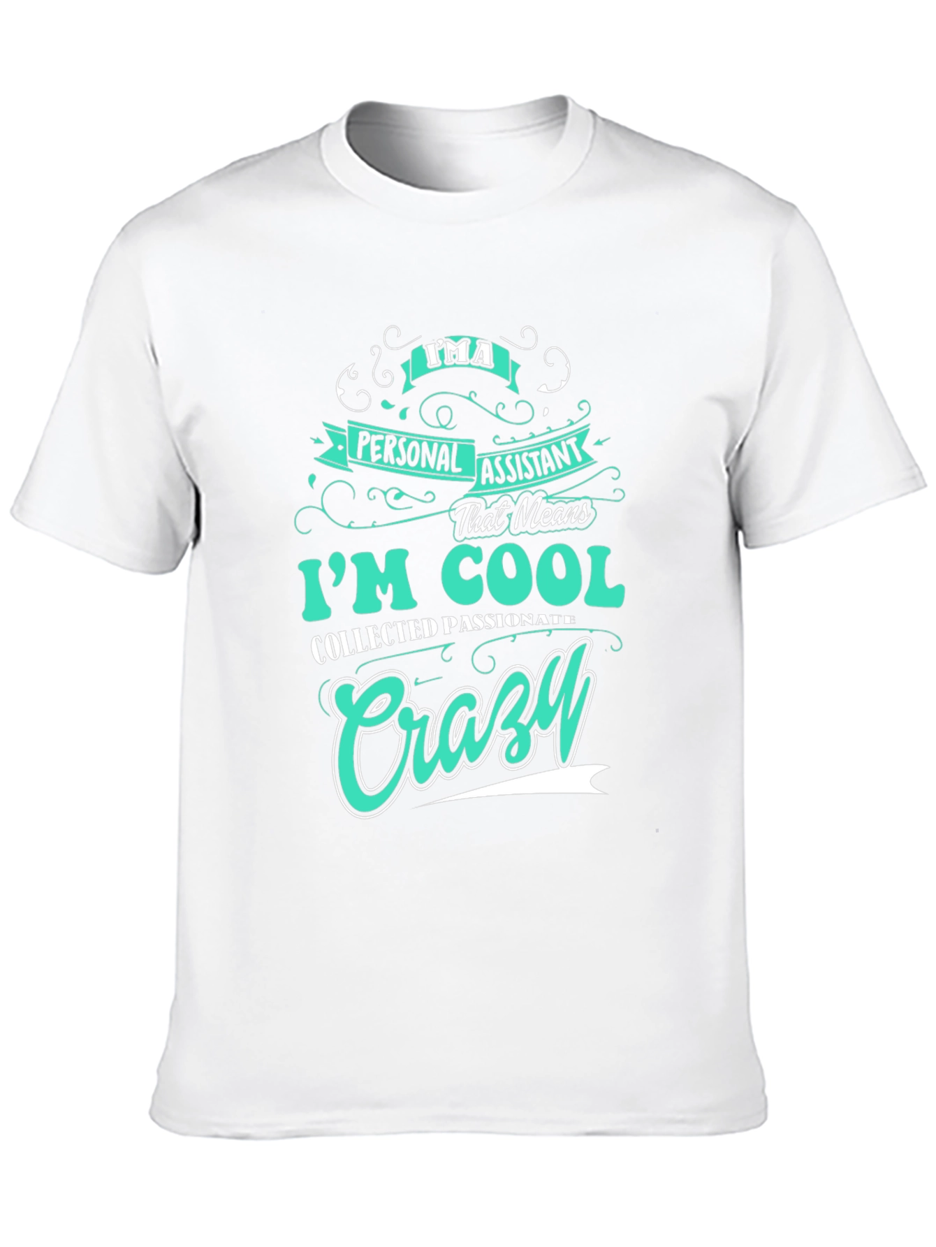 Personal Assistant Crazy Cool T-Shirt