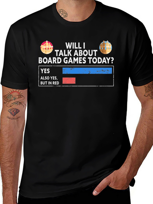 Board Games T-Shirt: Will I Talk About Board Games Today?