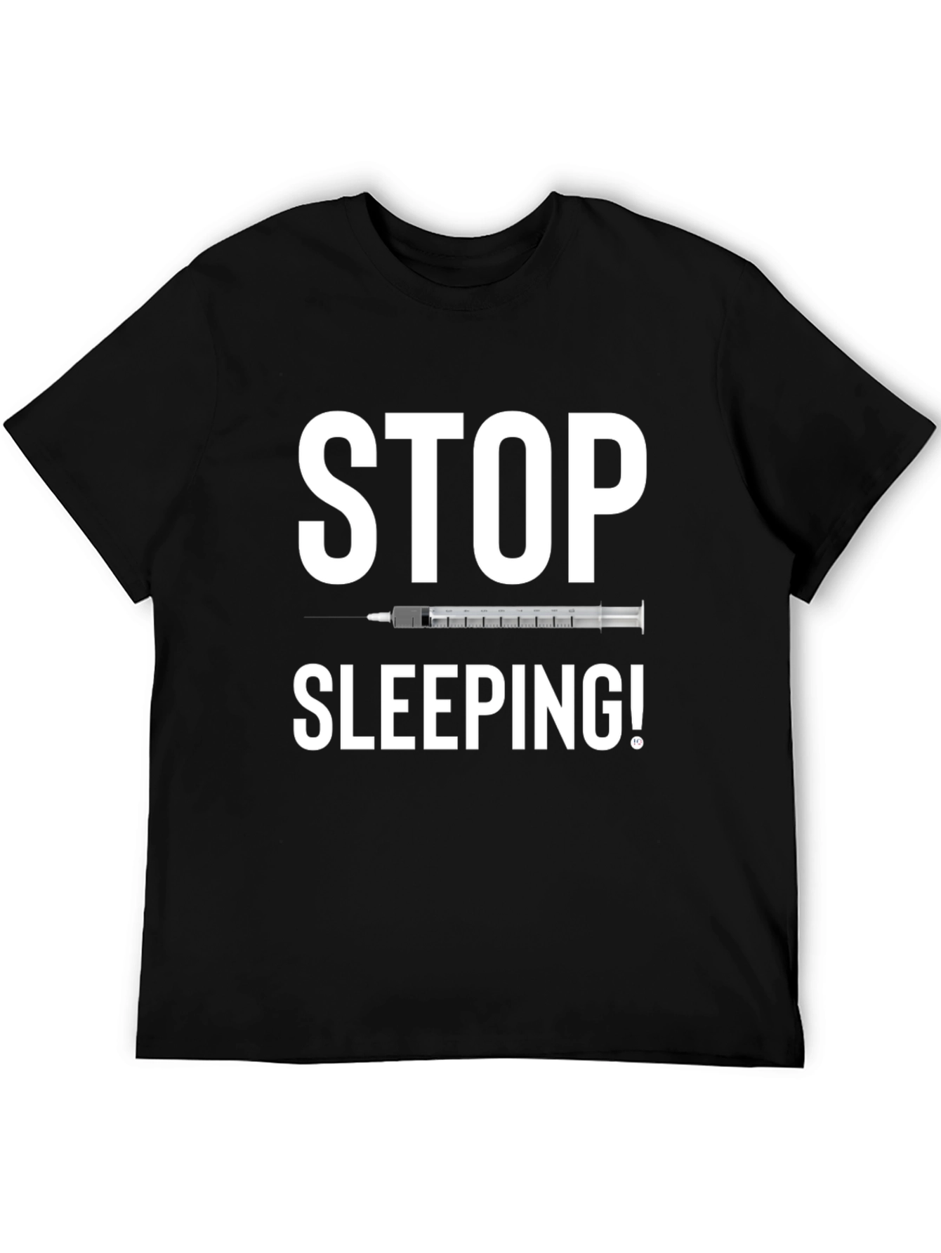 Stop Sleeping! Graphic Tee