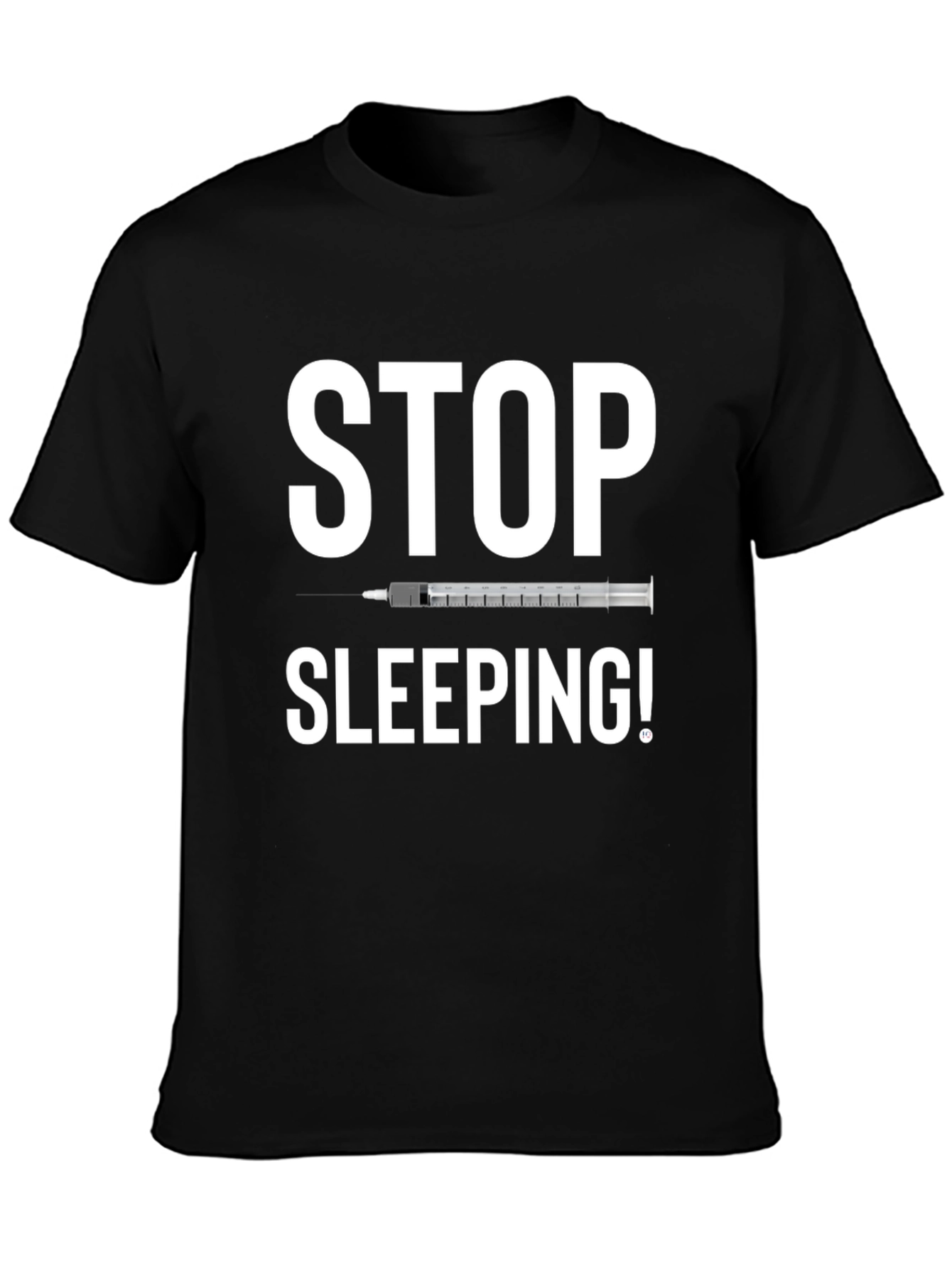Stop Sleeping! Graphic Tee