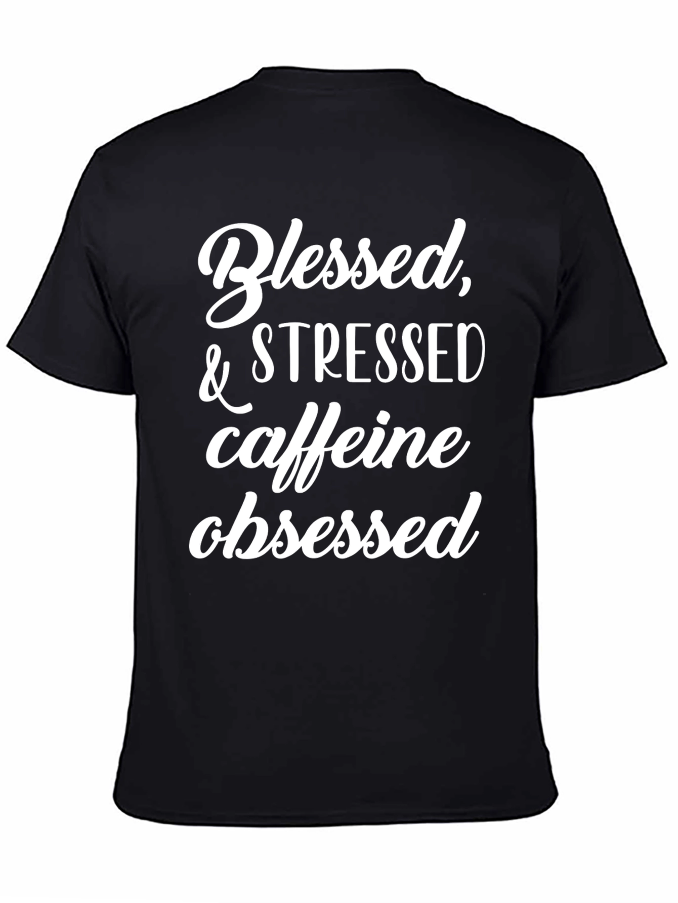 Blessed Stressed Caffeine Obsessed Black T-Shirt