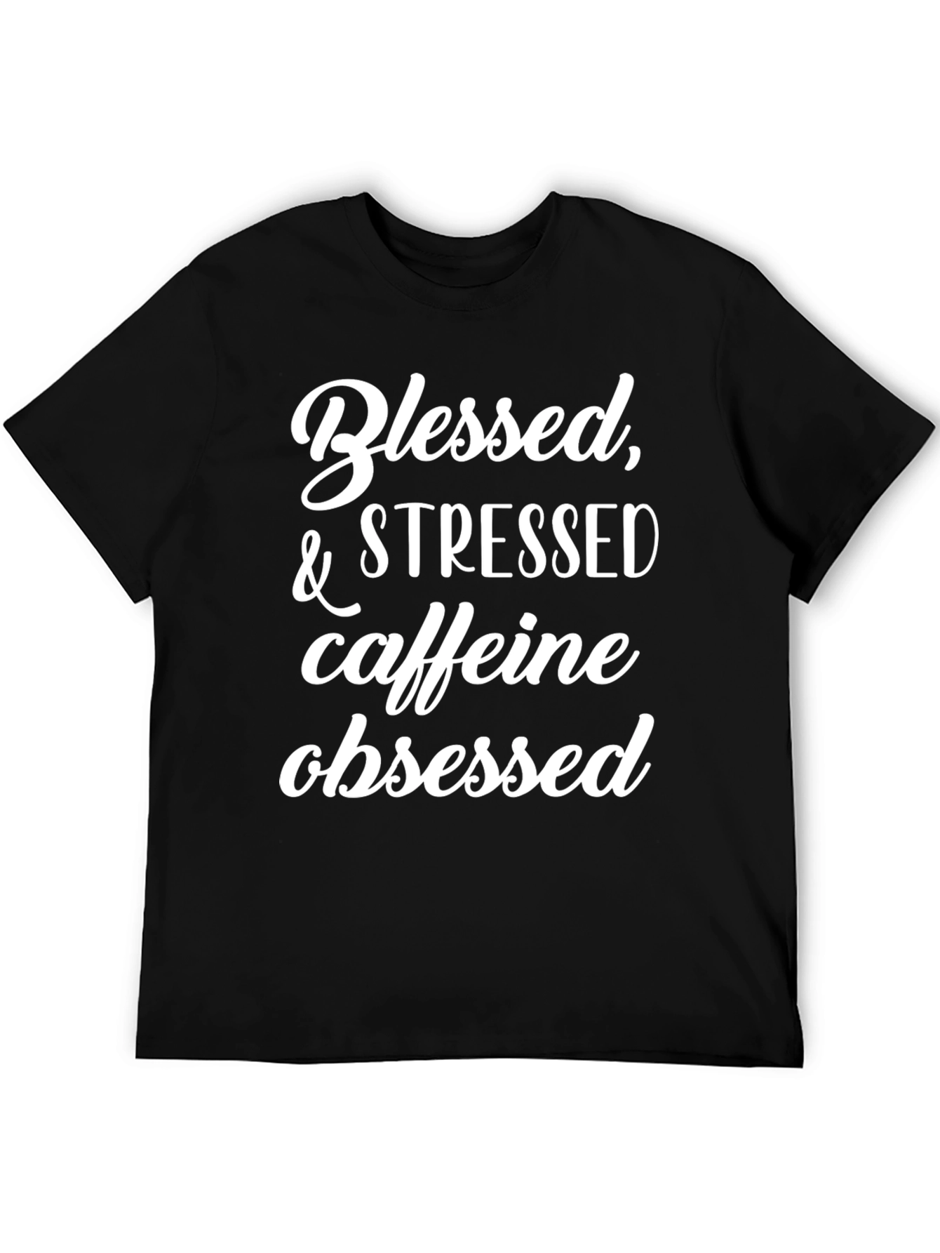 Blessed Stressed Caffeine Obsessed Black T-Shirt