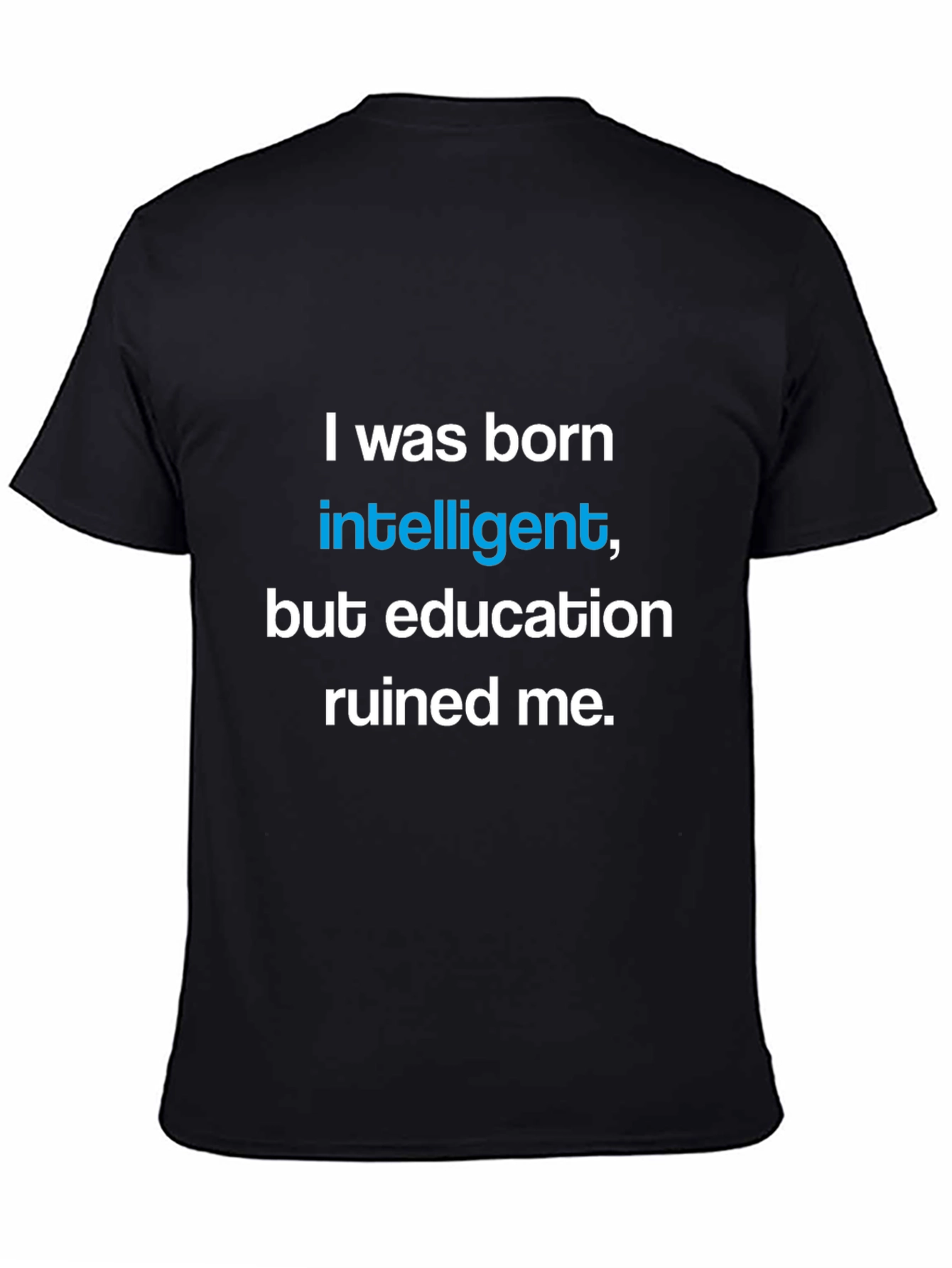 I was born intelligent T-shirt
