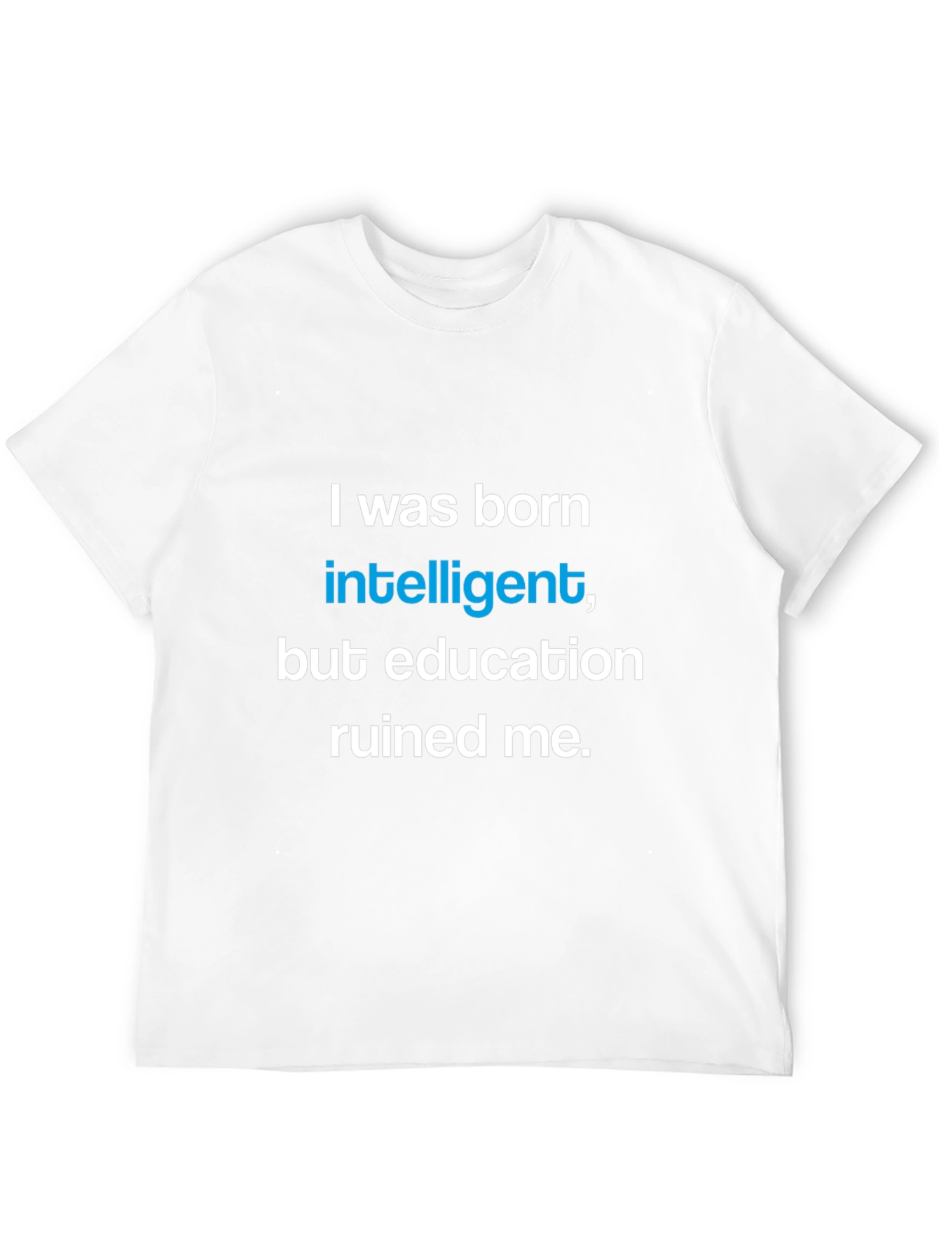 I was born intelligent T-shirt