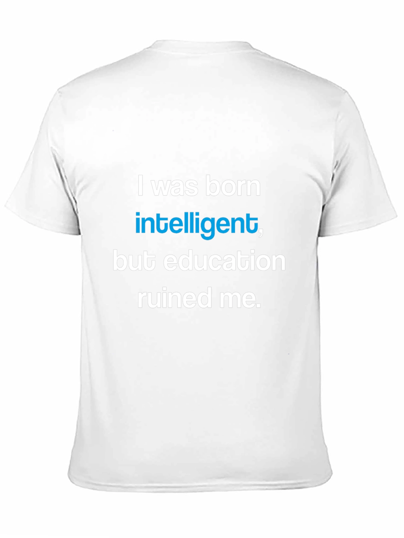 I was born intelligent T-shirt