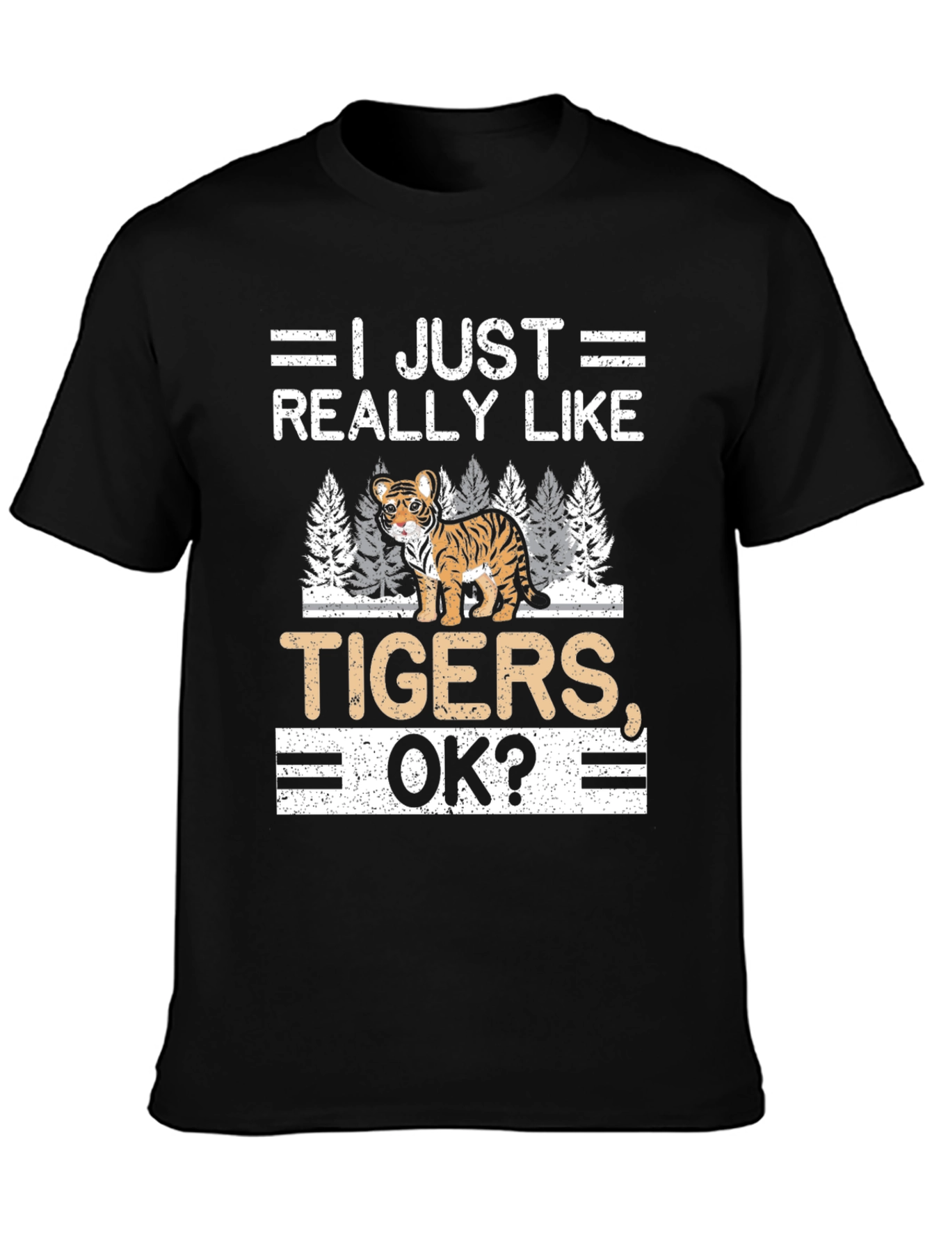 I Just Really Like Tigers OK? T-Shirt