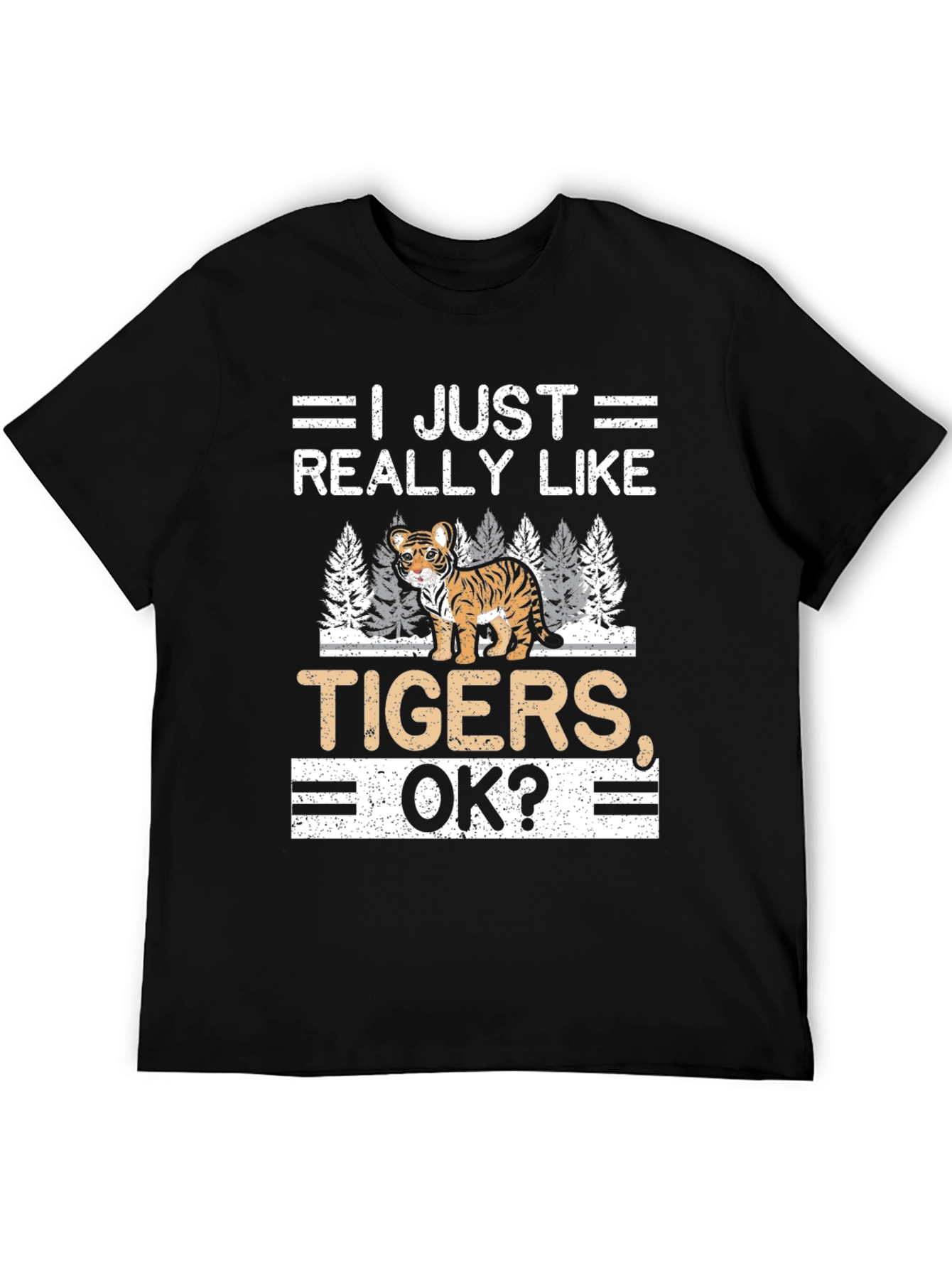 I Just Really Like Tigers OK? T-Shirt