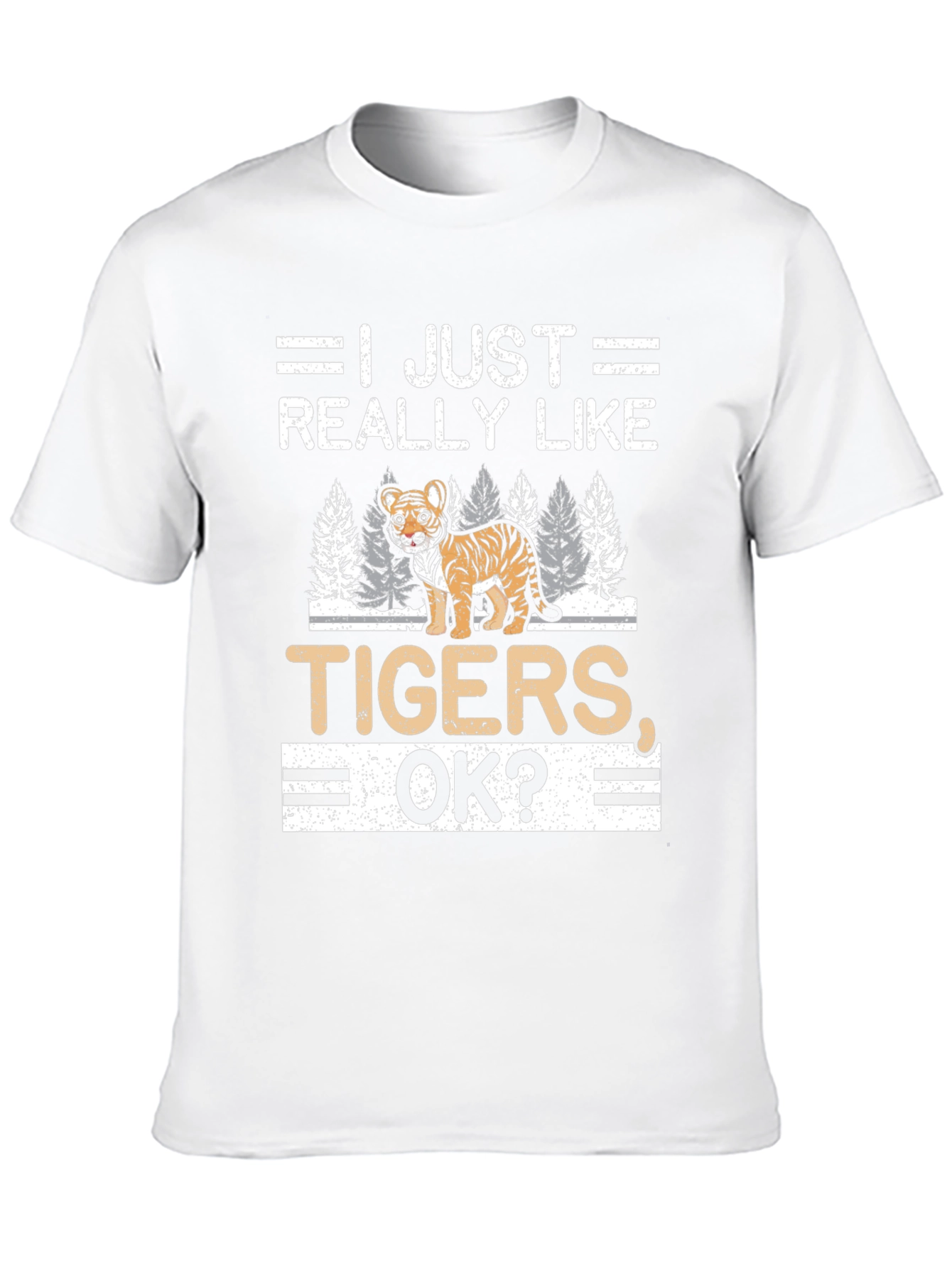 I Just Really Like Tigers OK? T-Shirt
